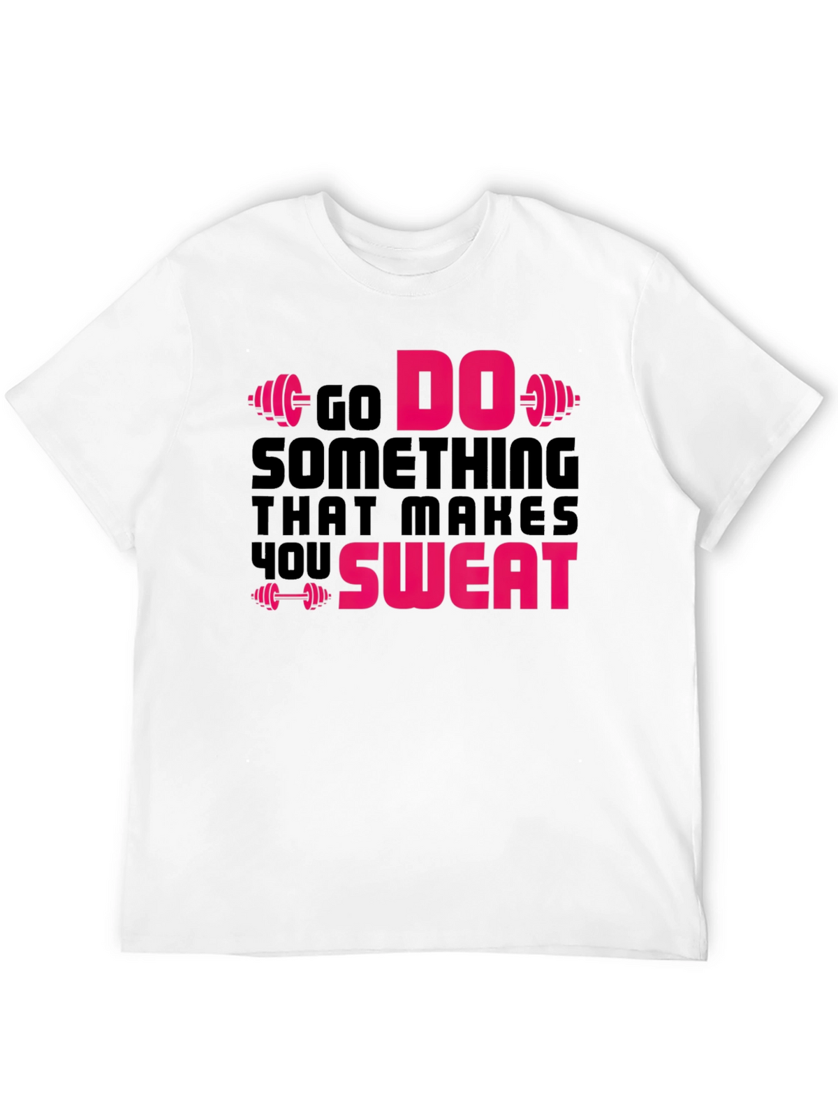 Go Do Something That Makes You Sweat Gym T-Shirt