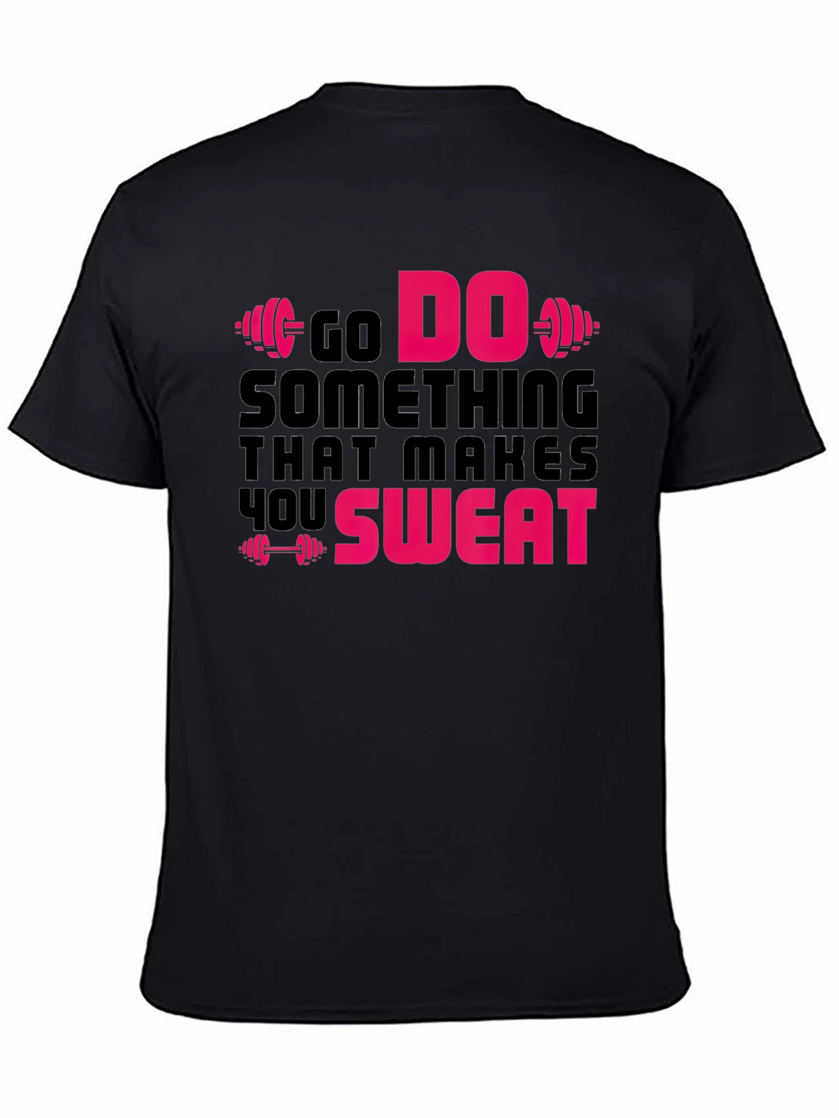 Go Do Something That Makes You Sweat Gym T-Shirt