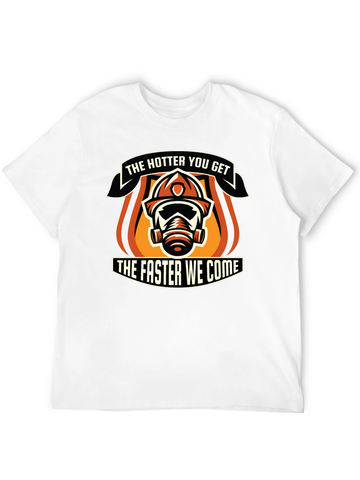 Hotter You Get Firefighter Graphic T-Shirt