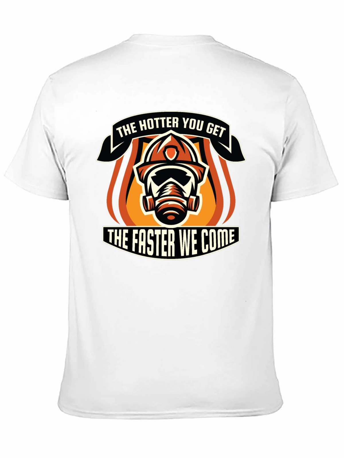 Hotter You Get Firefighter Graphic T-Shirt