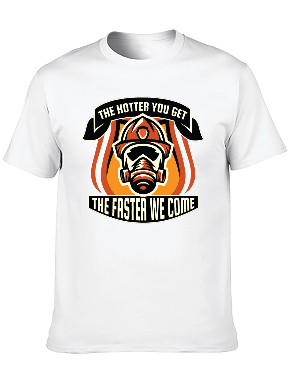 Hotter You Get Firefighter Graphic T-Shirt