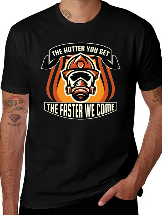 Hotter You Get Firefighter Graphic T-Shirt