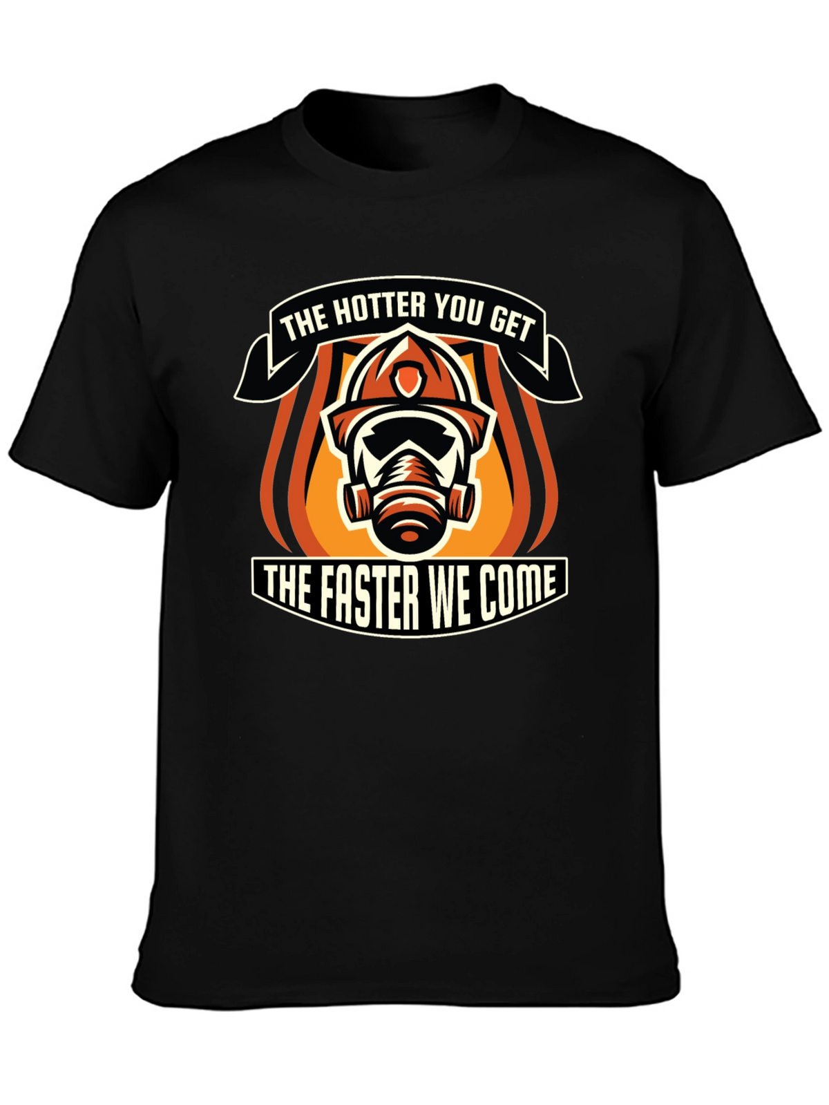 Hotter You Get Firefighter Graphic T-Shirt