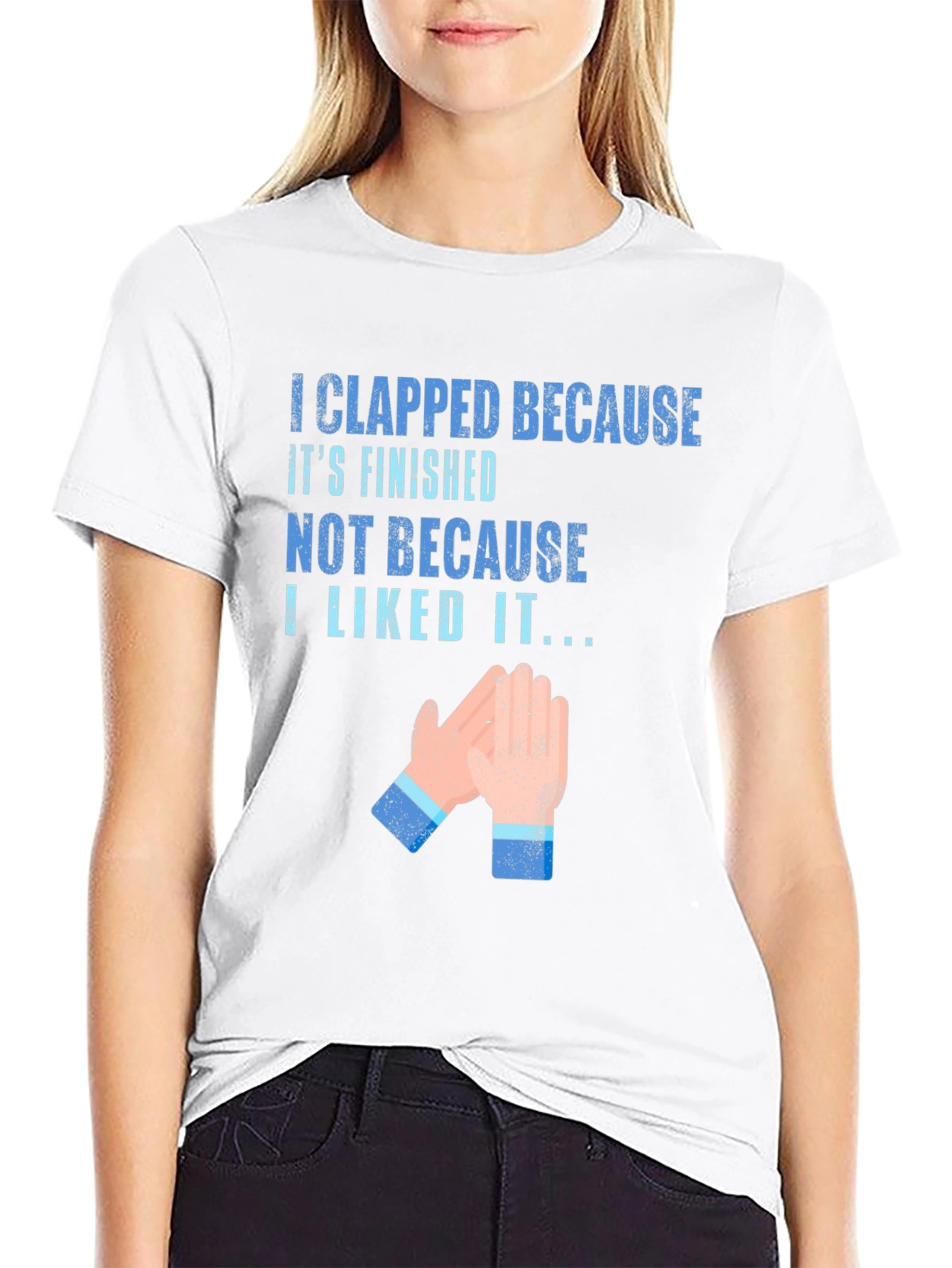 Clapped Because Its Finished T-Shirt