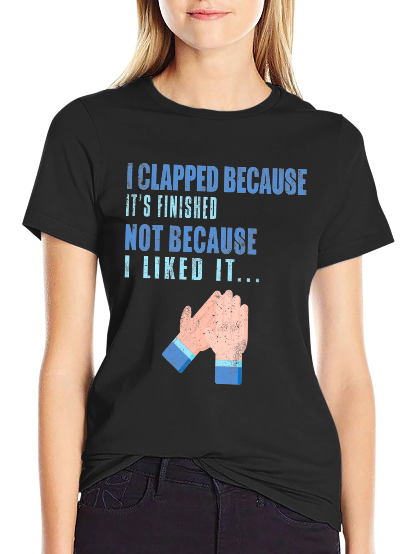 Clapped Because Its Finished T-Shirt