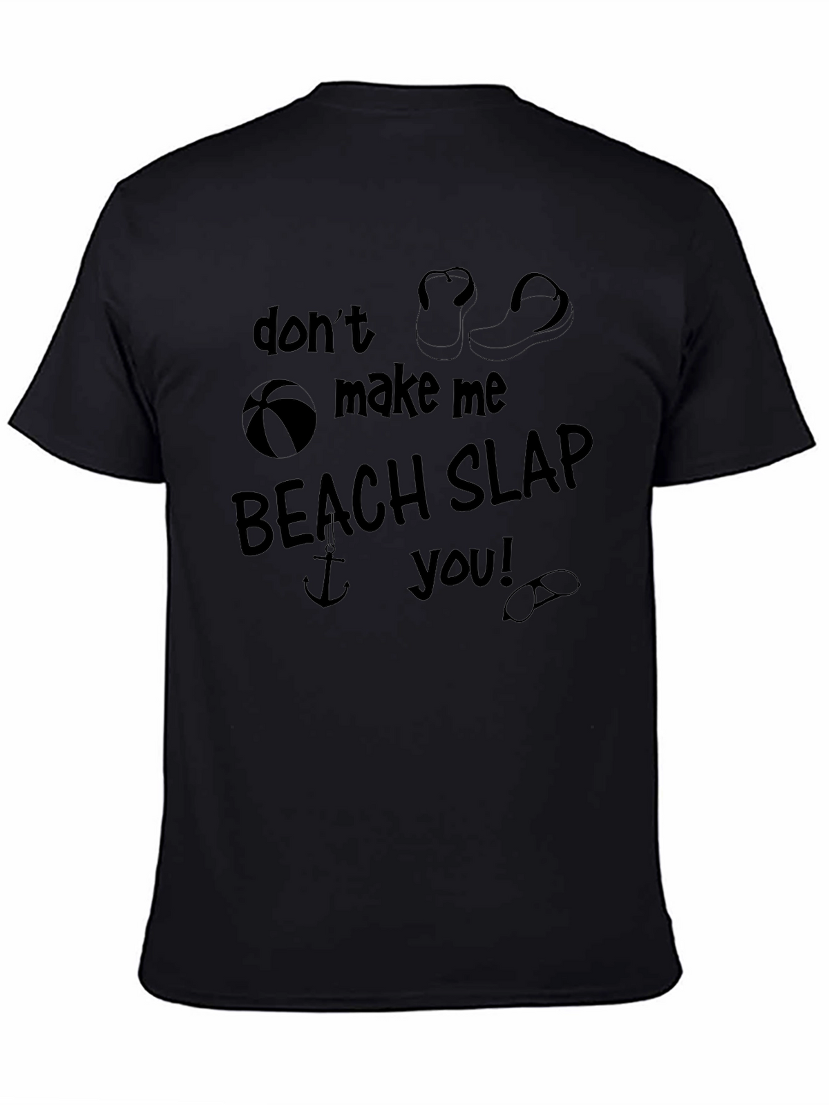 Dont Make Me Beach Slap You! Graphic T-Shirt