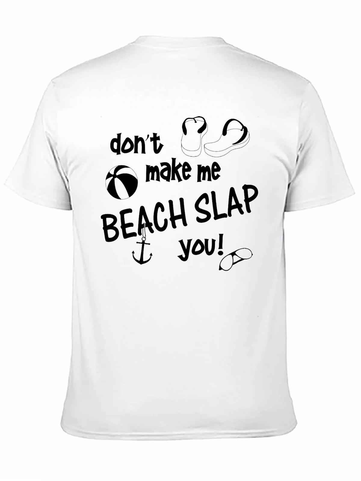 Dont Make Me Beach Slap You! Graphic T-Shirt