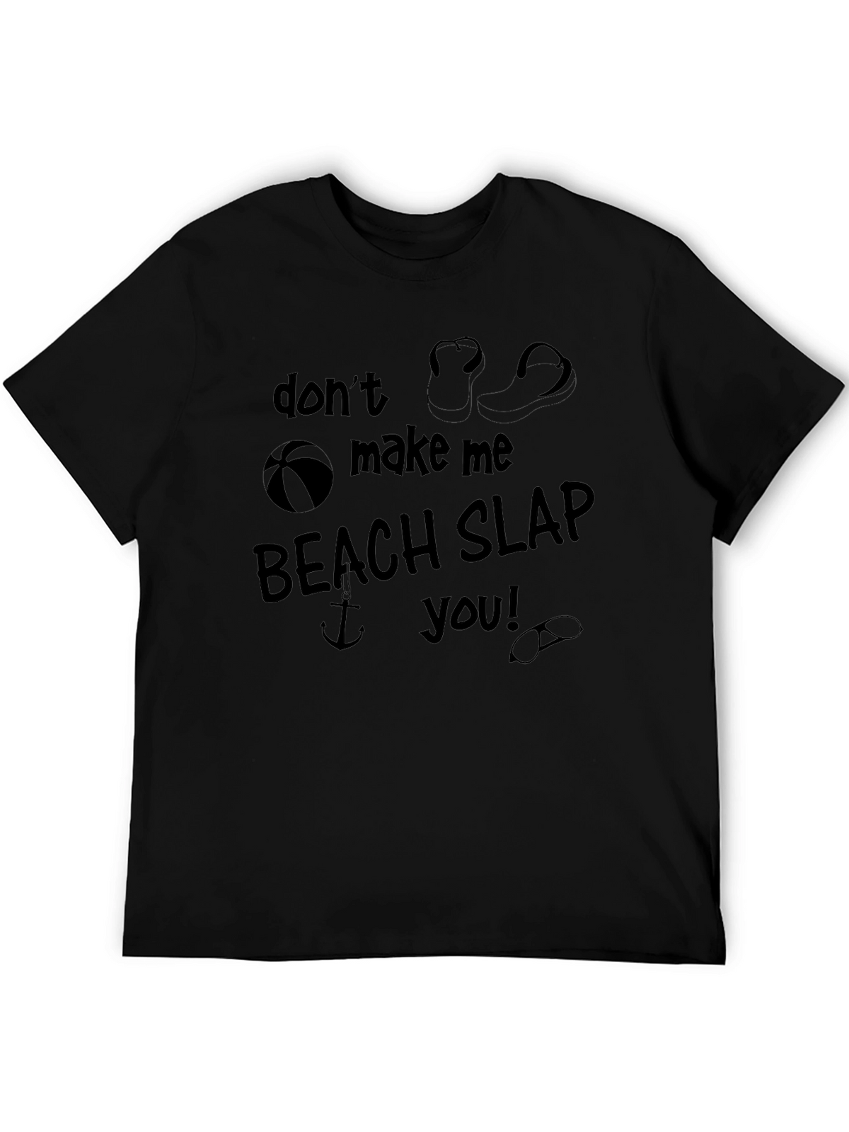 Dont Make Me Beach Slap You! Graphic T-Shirt