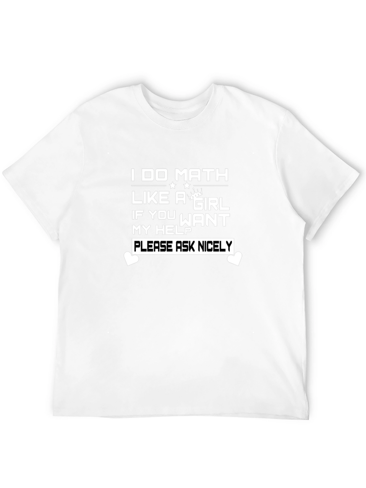 Funny Math Girl T-Shirt - Please Ask Nicely!
