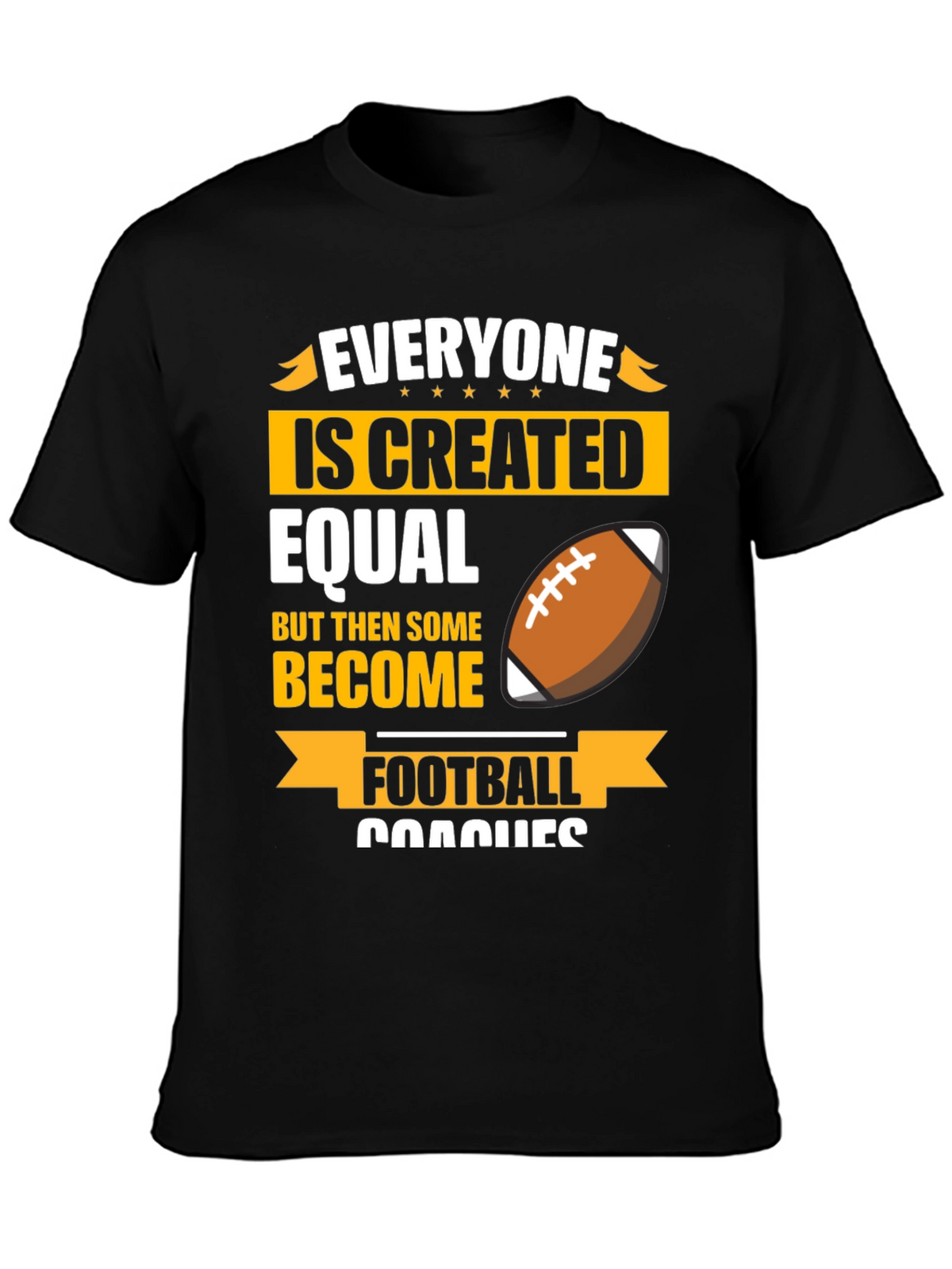 Football Coach T-Shirt - Everyone is Created Equal