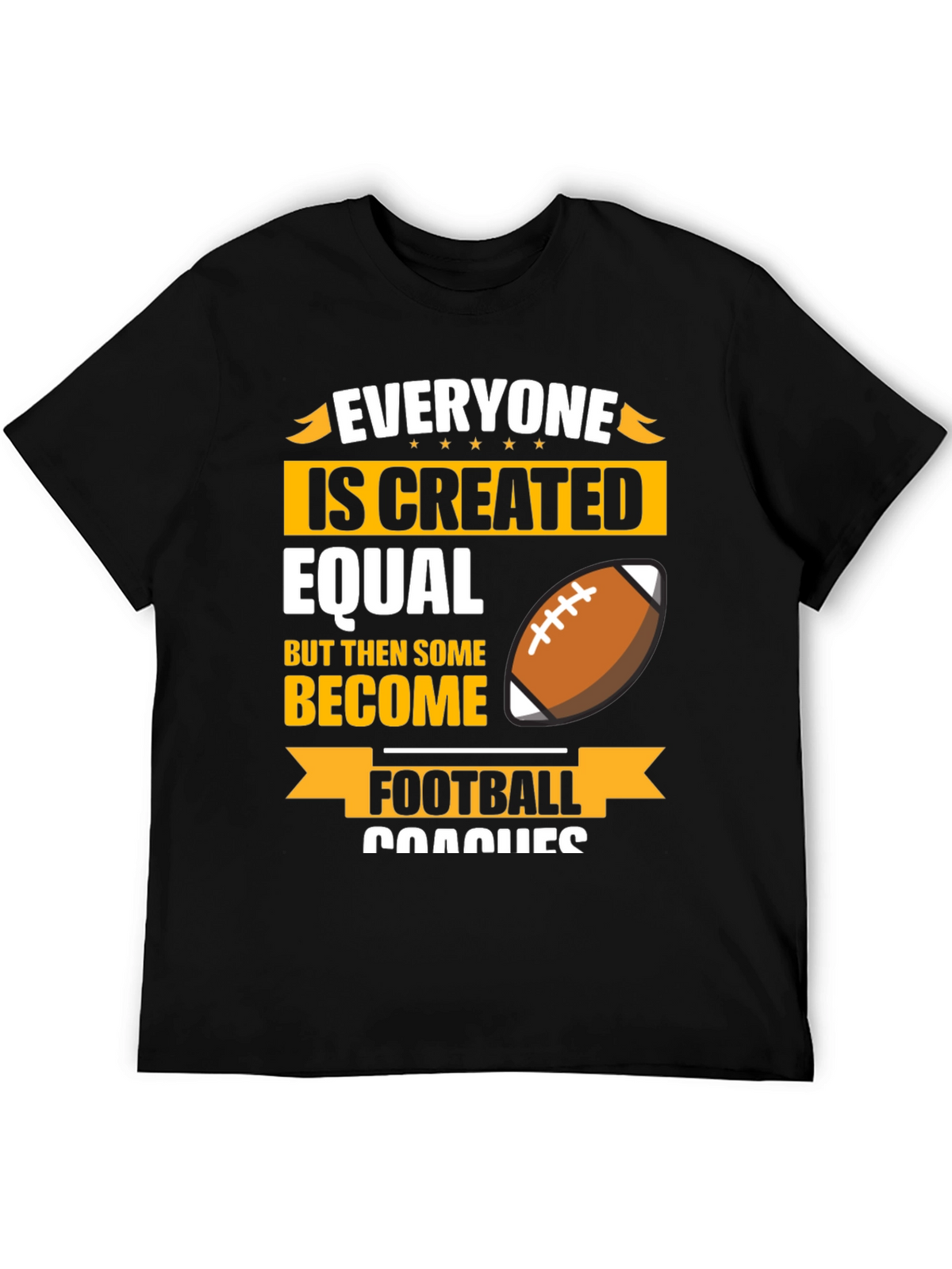 Football Coach T-Shirt - Everyone is Created Equal