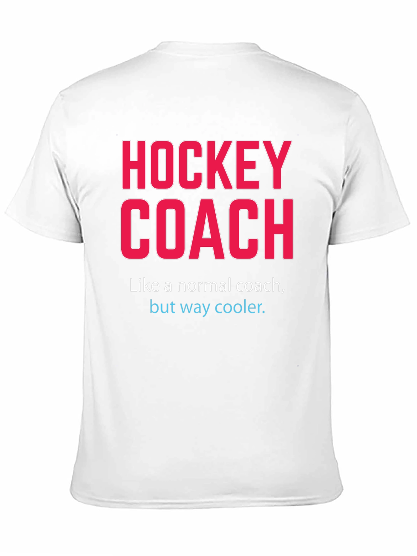 Hockey Coach T-Shirt - Way Cooler Than Normal!
