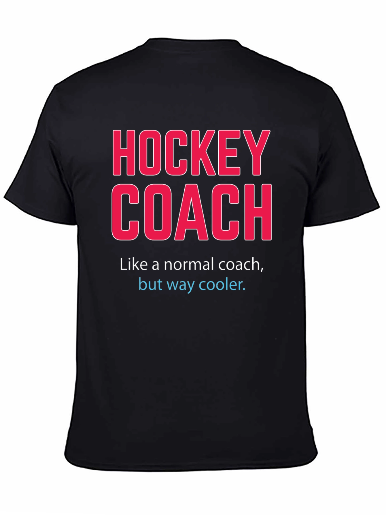 Hockey Coach T-Shirt - Way Cooler Than Normal!