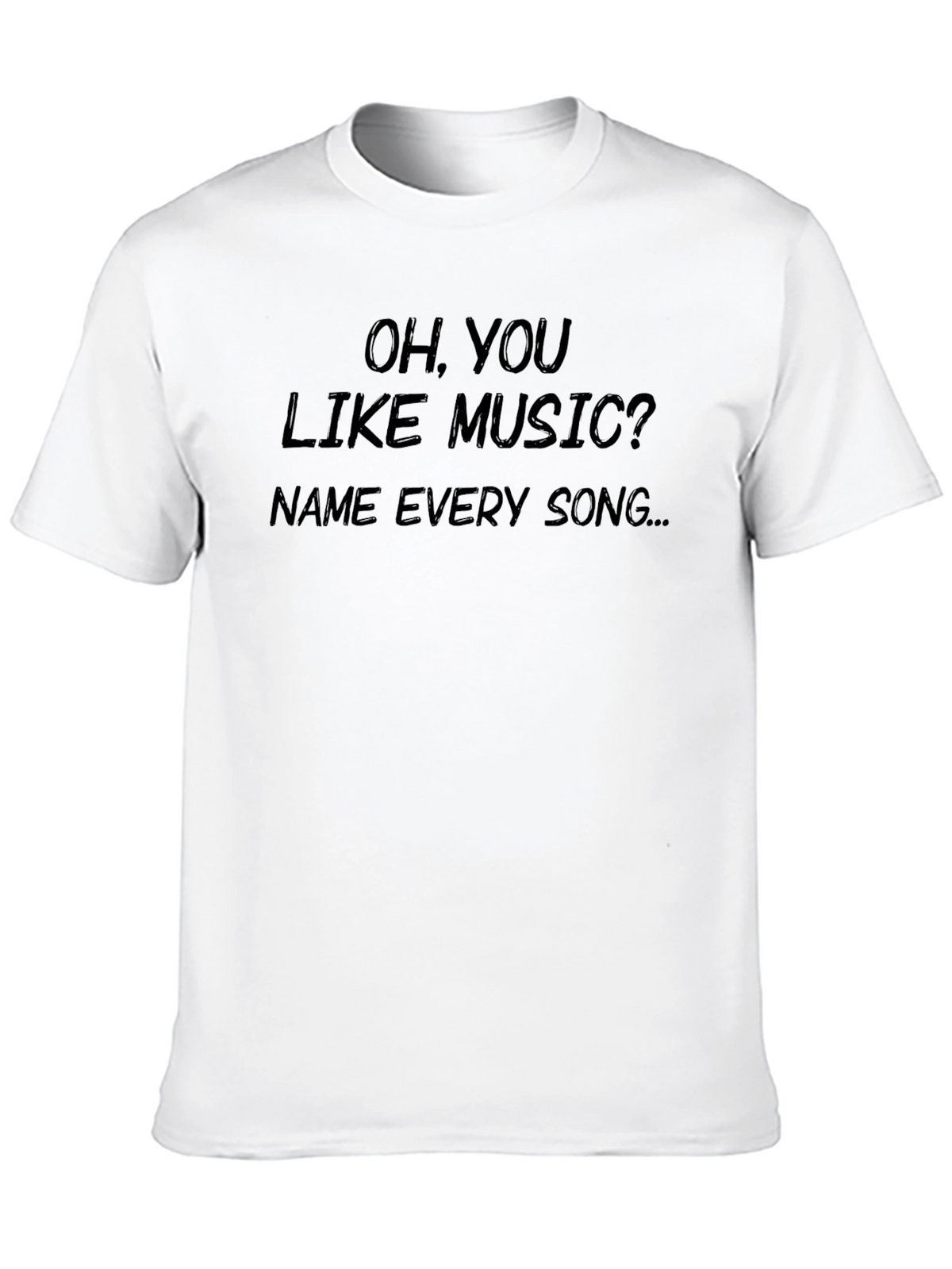 Oh You Like Music? Graphic T-Shirt