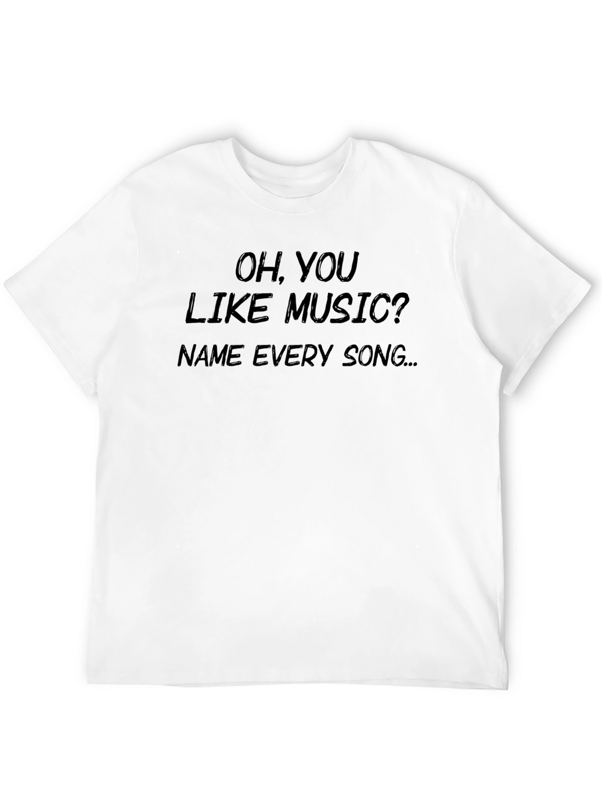 Oh You Like Music? Graphic T-Shirt