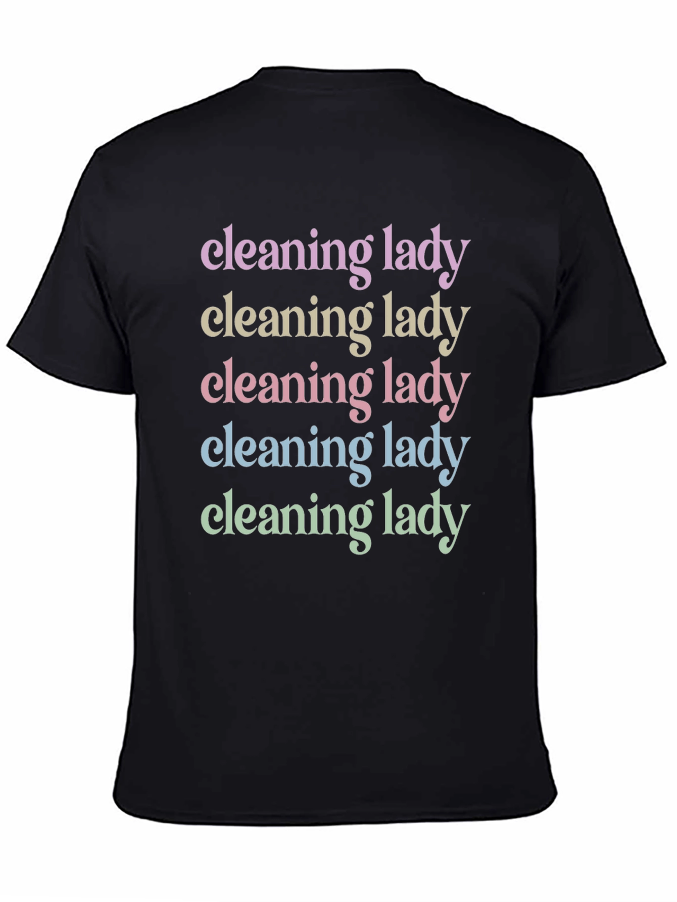 Cleaning Lady Rainbow Text Black T-Shirt
