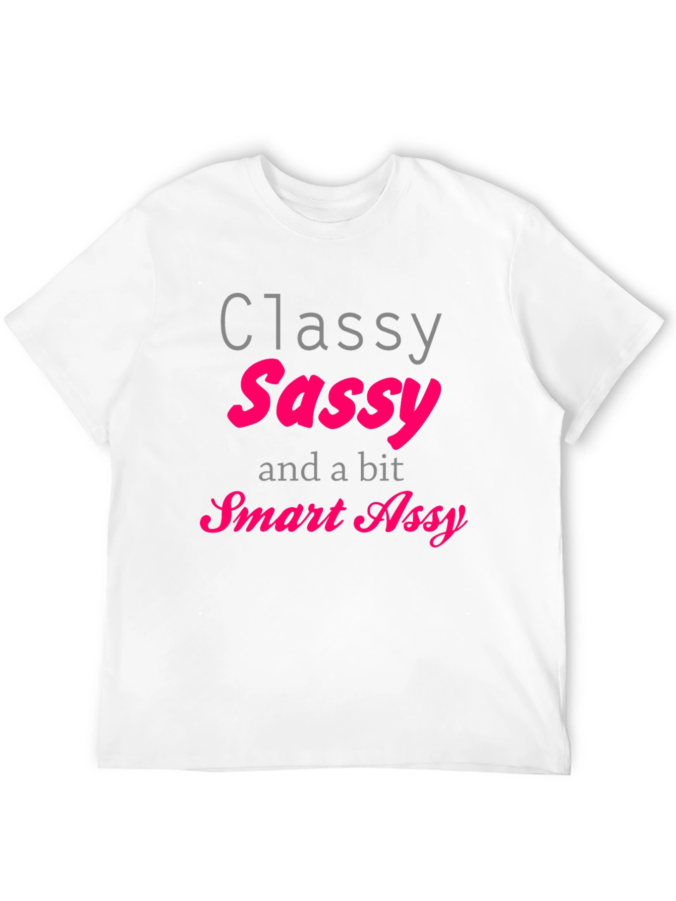 Classy Sassy Smart Assy T-Shirt - Black
