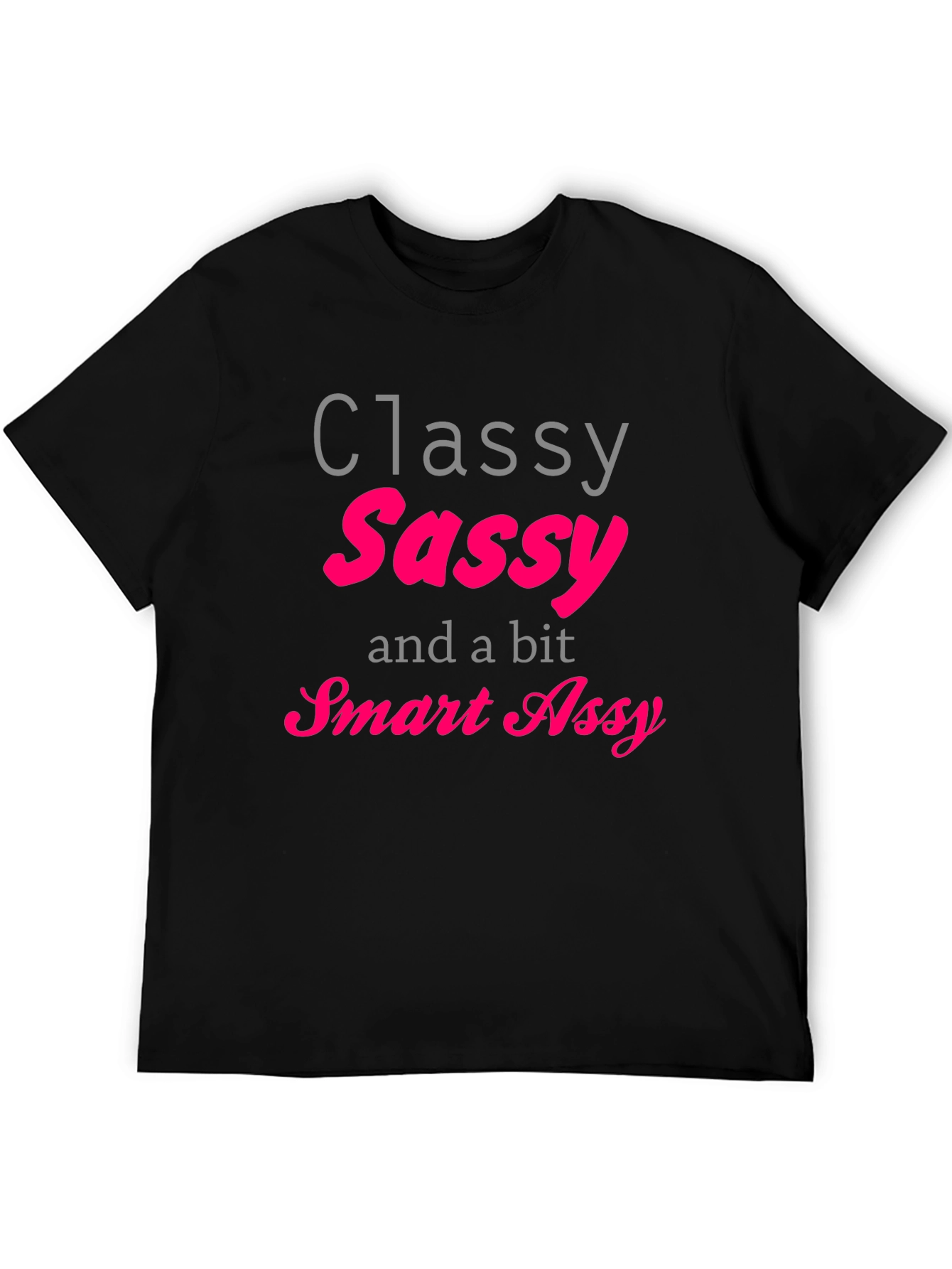 Classy Sassy Smart Assy T-Shirt - Black