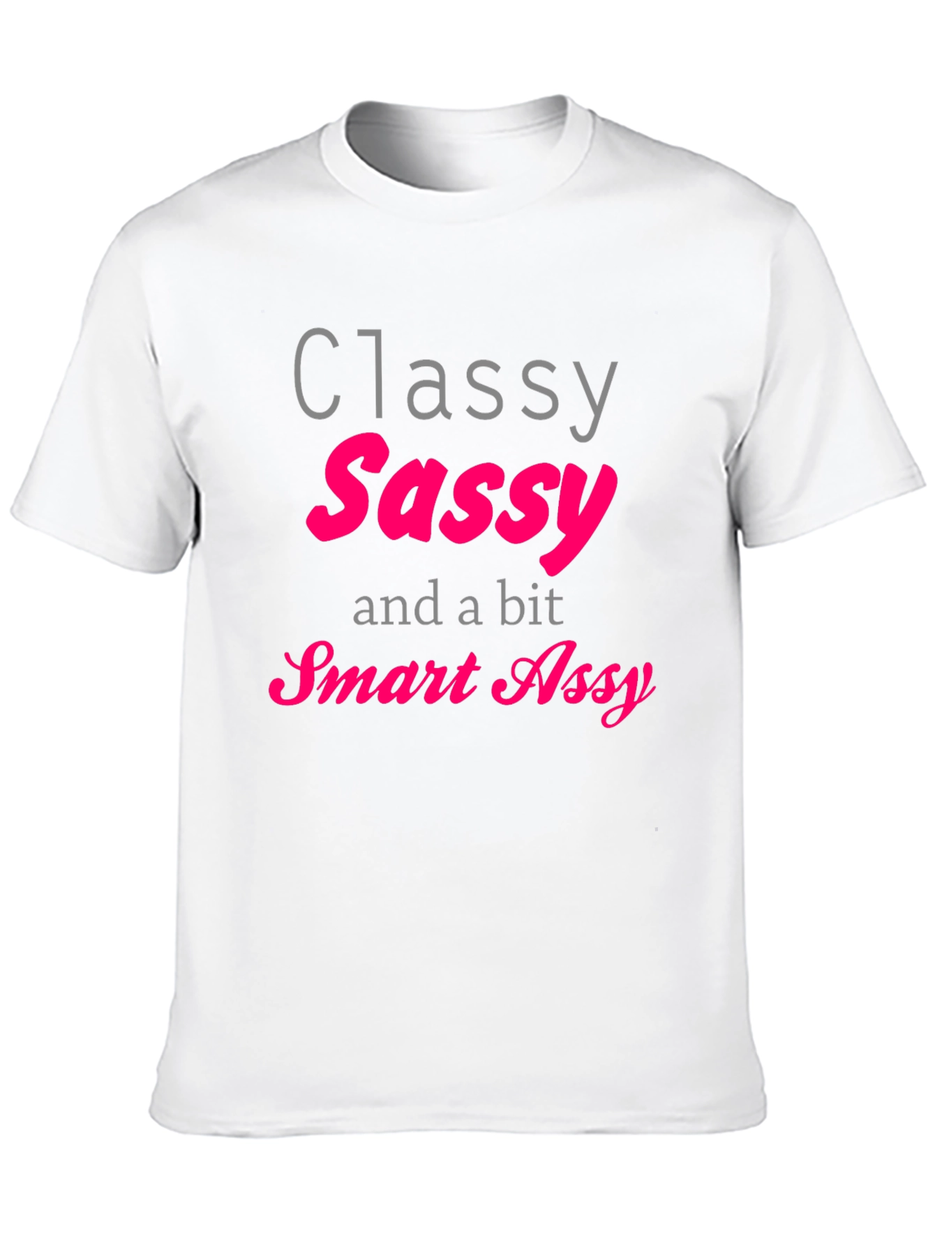 Classy Sassy Smart Assy T-Shirt - Black