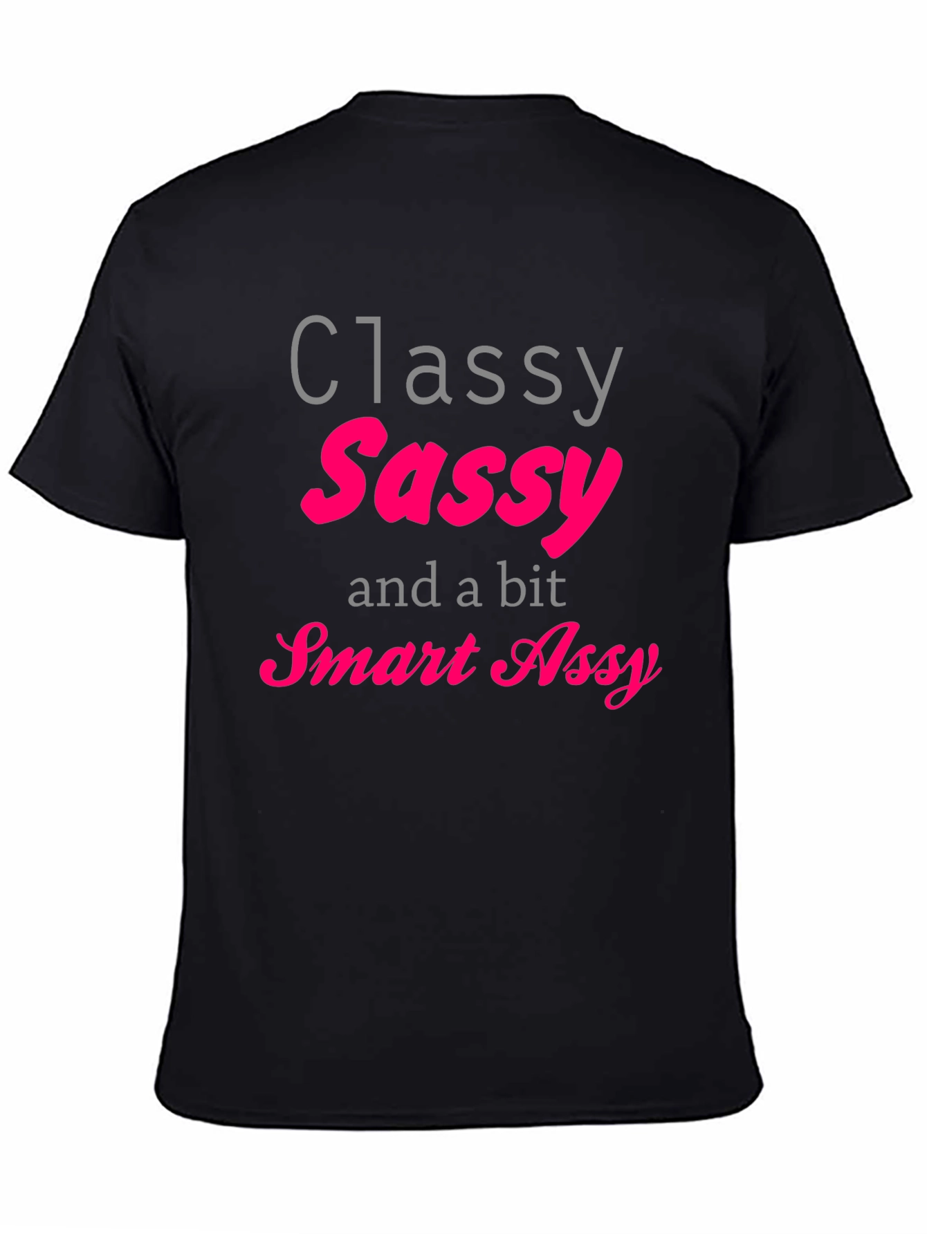 Classy Sassy Smart Assy T-Shirt - Black