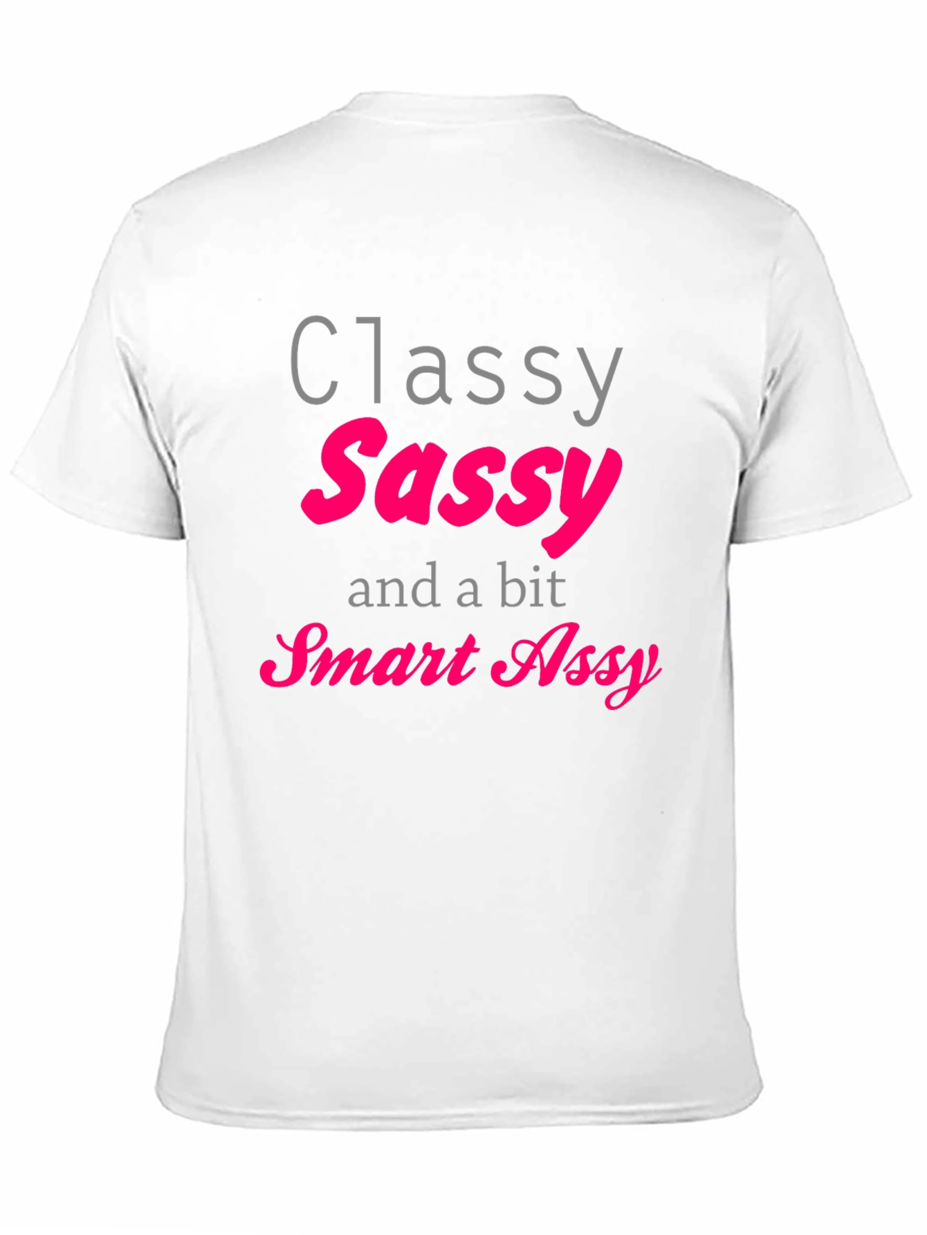 Classy Sassy Smart Assy T-Shirt - Black