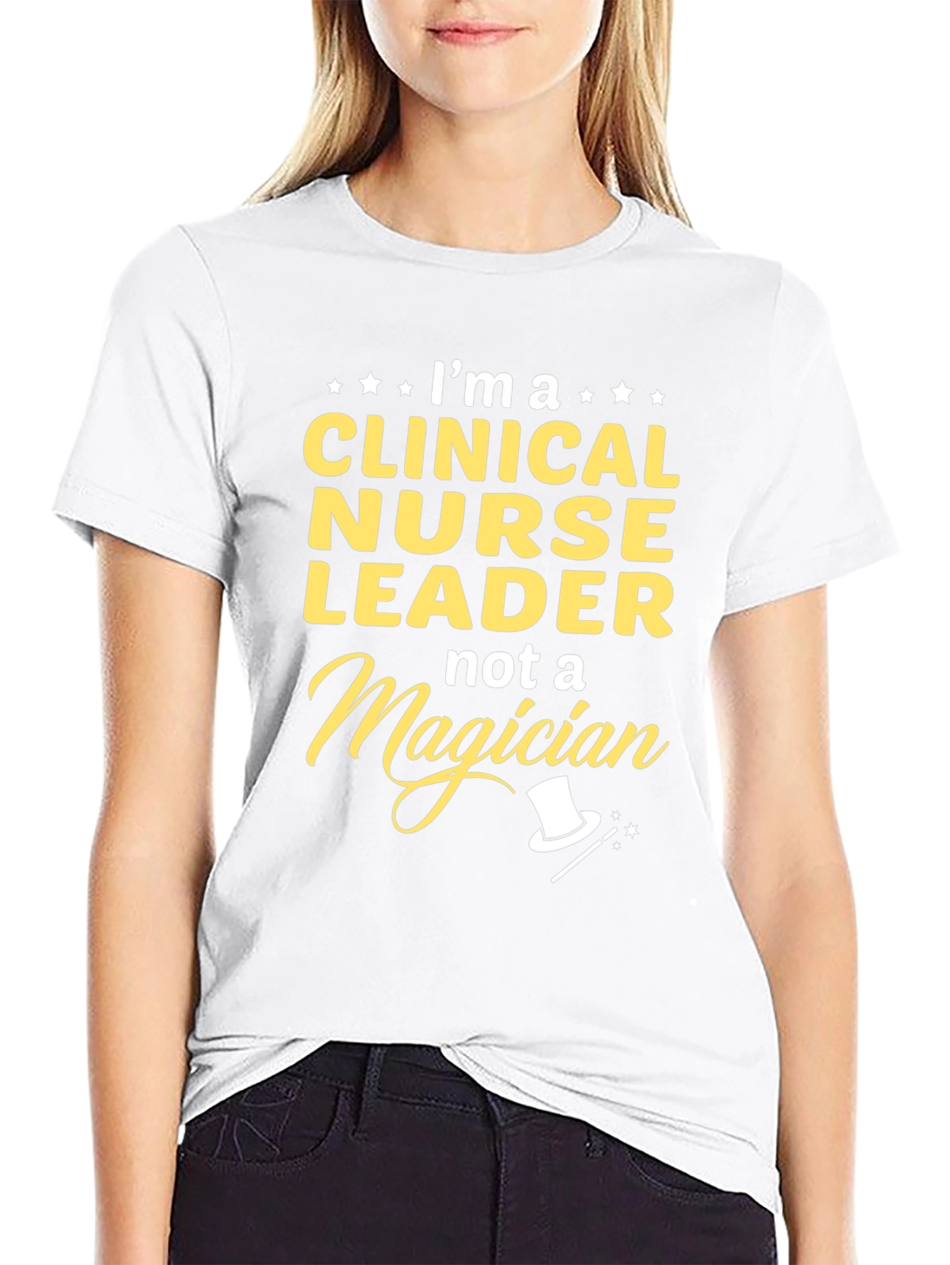 Clinical Nurse Leader T-Shirt - Not A Magician!
