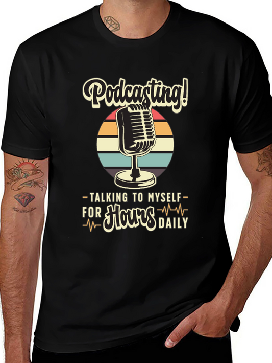 Podcast T-Shirt: Talking to Myself for Hours Daily