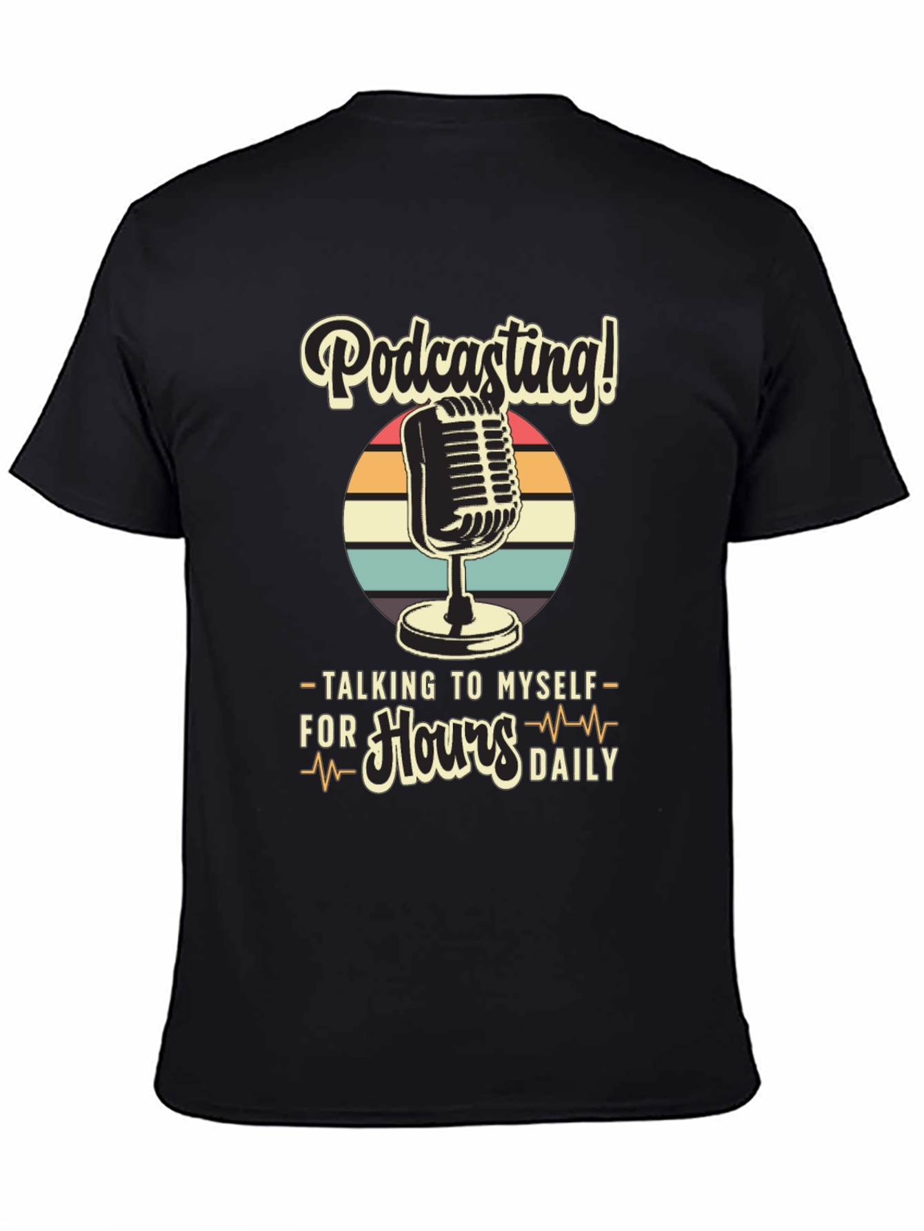 Podcast T-Shirt: Talking to Myself for Hours Daily
