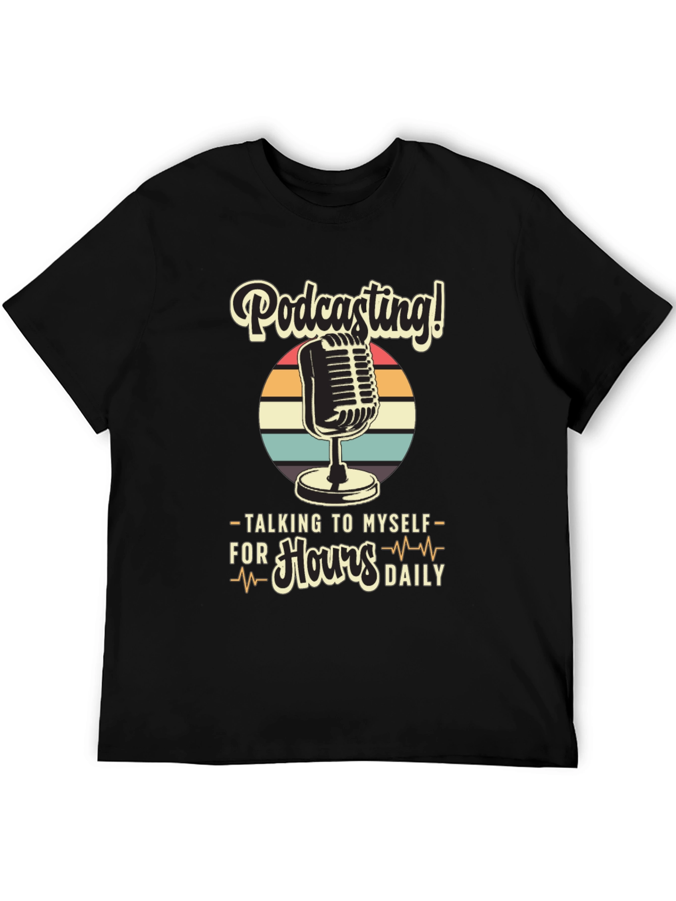 Podcast T-Shirt: Talking to Myself for Hours Daily