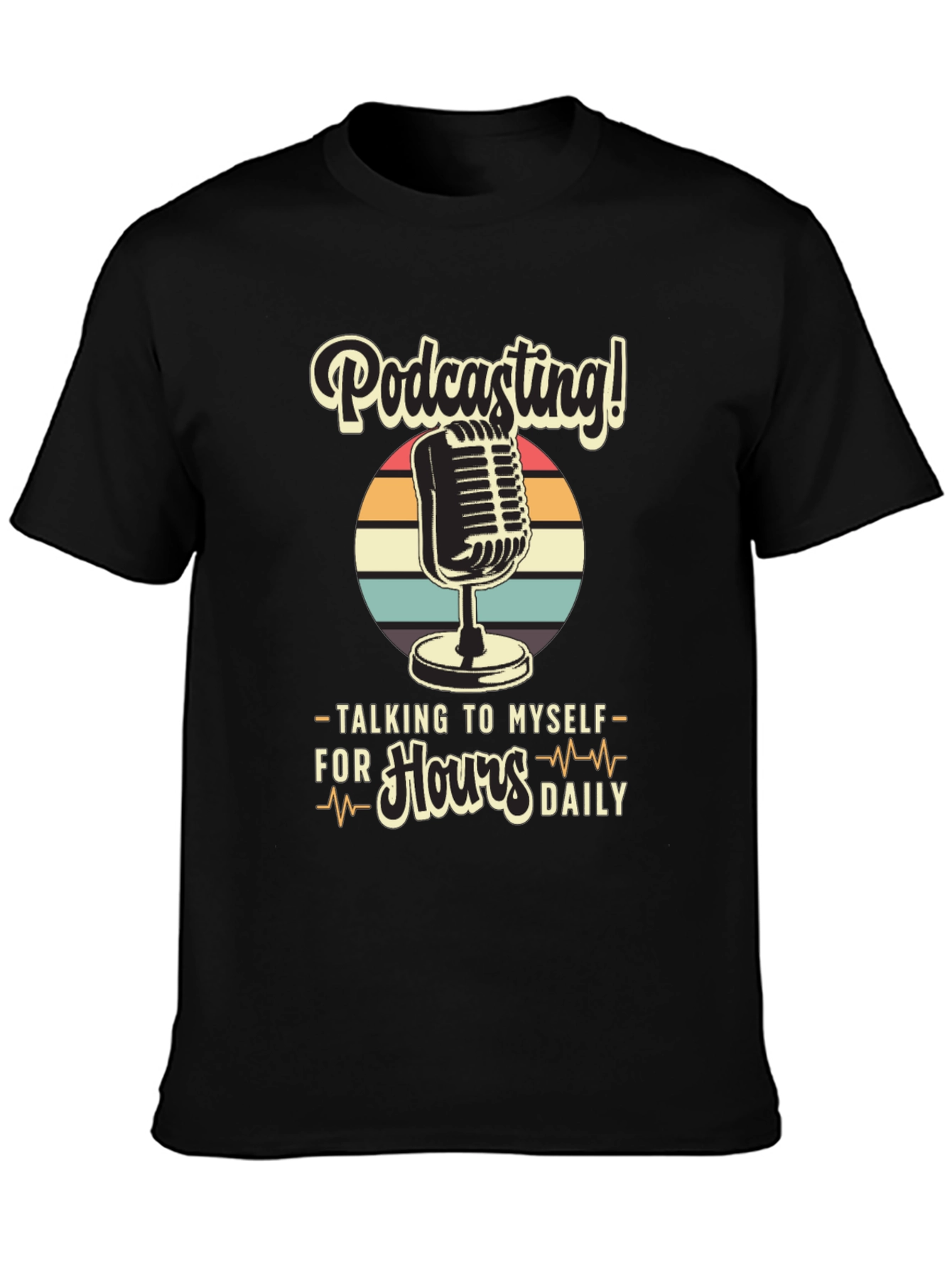 Podcast T-Shirt: Talking to Myself for Hours Daily