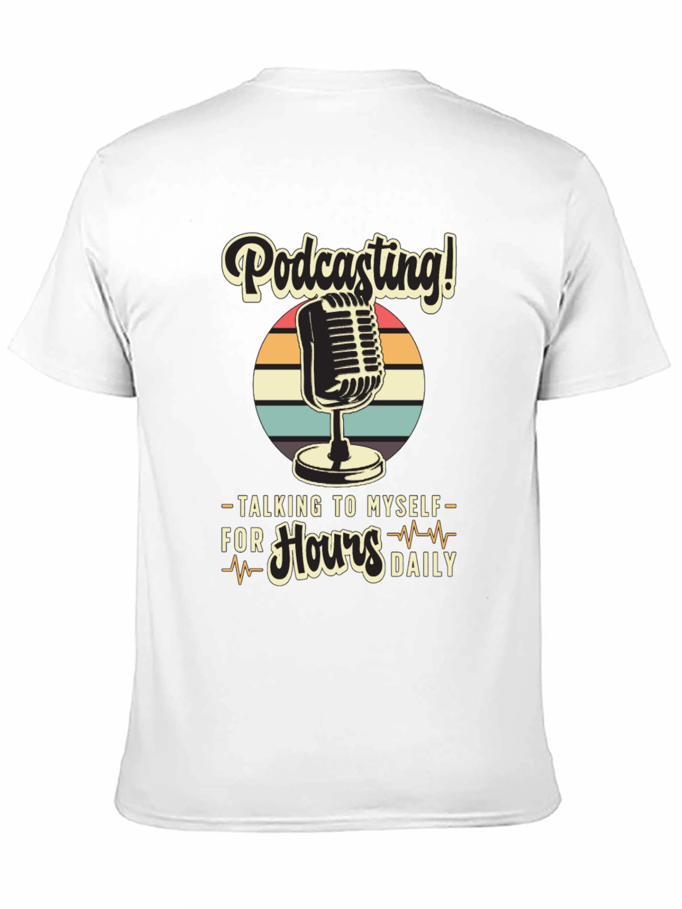Podcast T-Shirt: Talking to Myself for Hours Daily