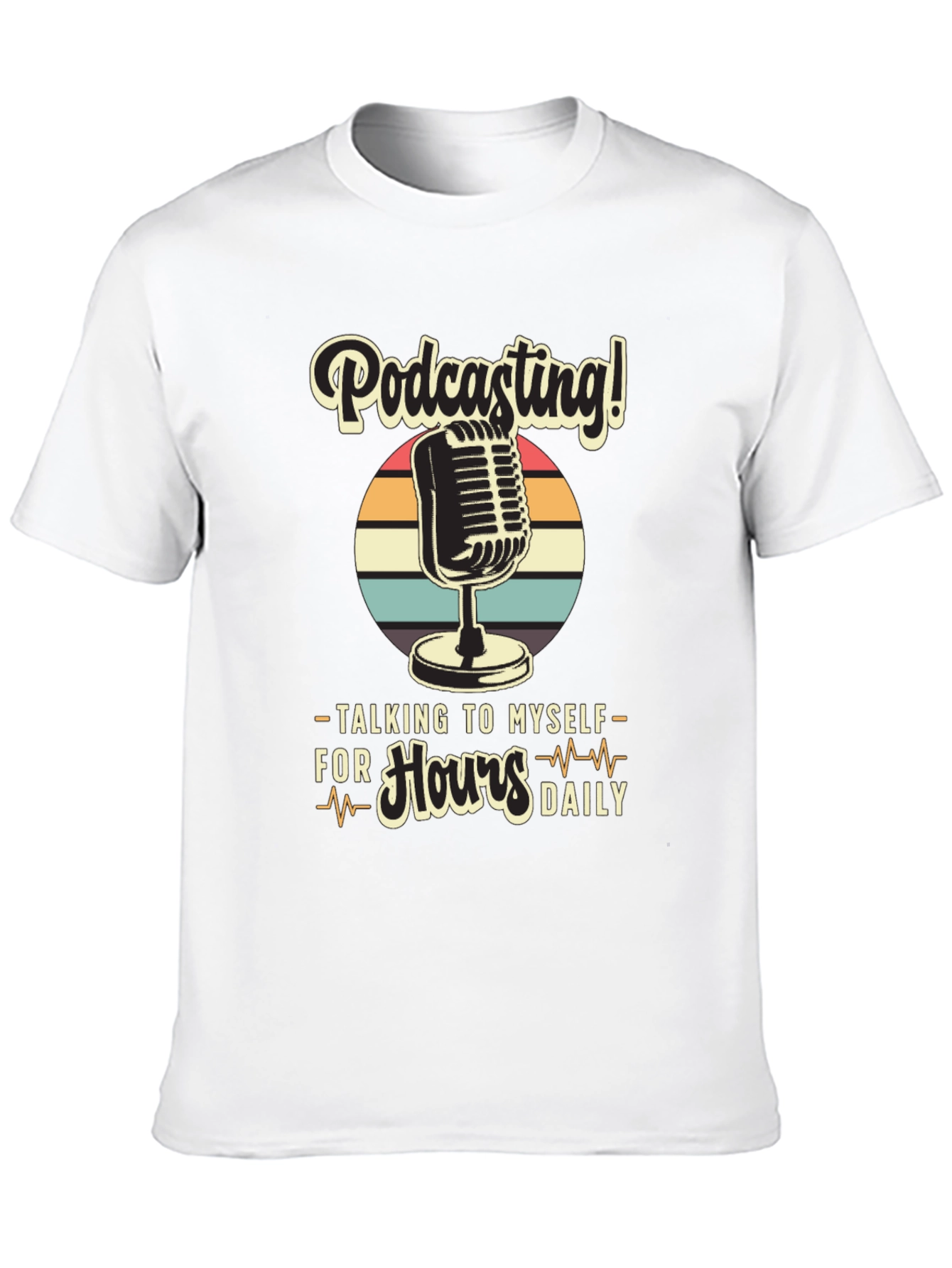 Podcast T-Shirt: Talking to Myself for Hours Daily