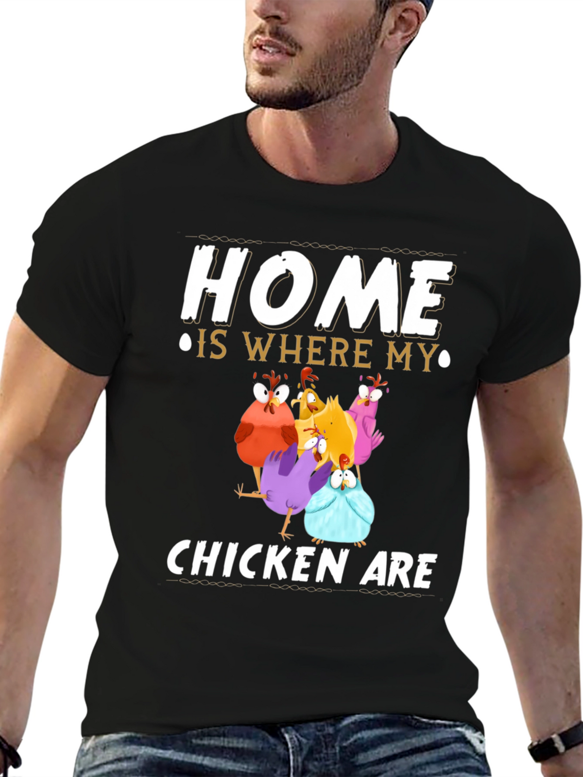 Home Is Where My Chickens Are T-Shirt