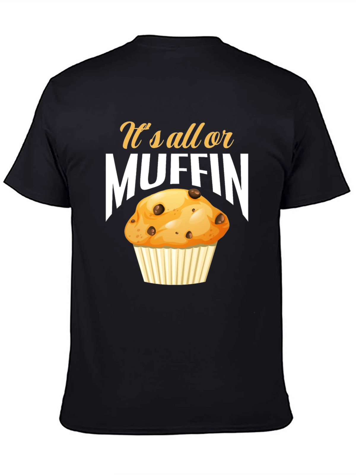 Its All or Muffin T-Shirt
