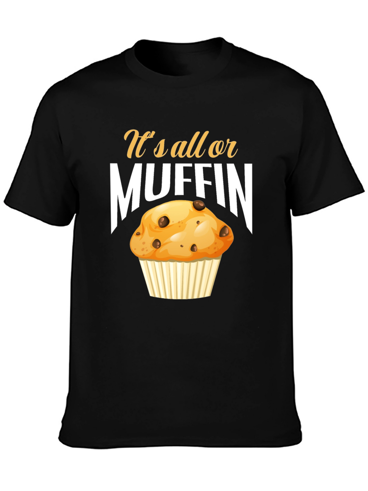 Its All or Muffin T-Shirt