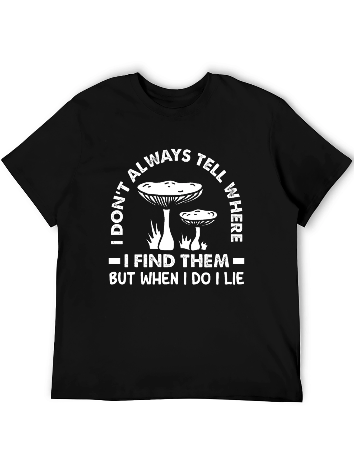 Mushroom Hunter Tee - I Dont Always Tell Where