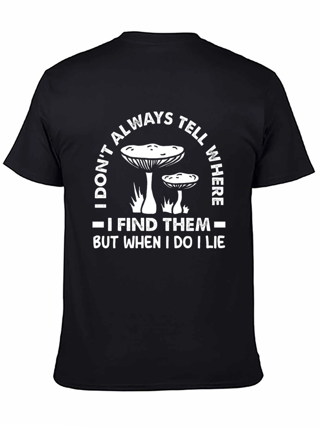Mushroom Hunter Tee - I Dont Always Tell Where
