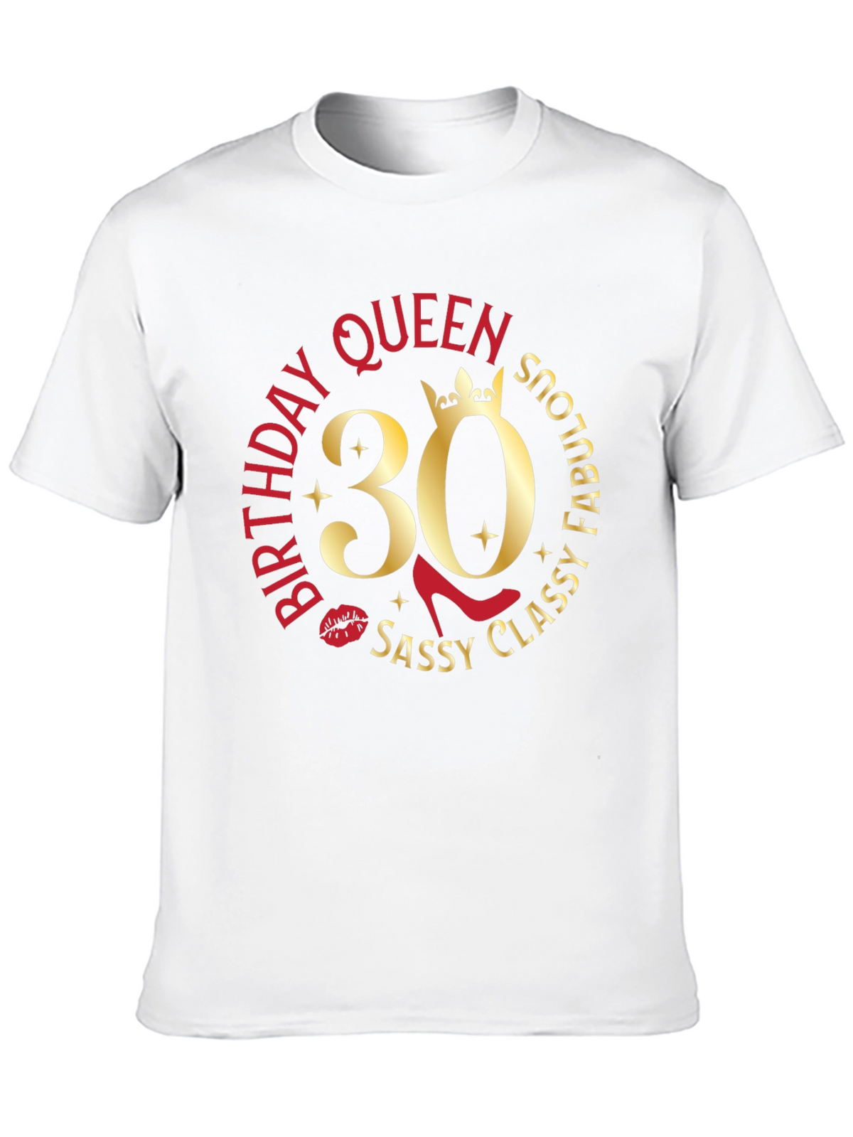 Birthday Queen 30 T-Shirt - Sassy Classy Fabulous