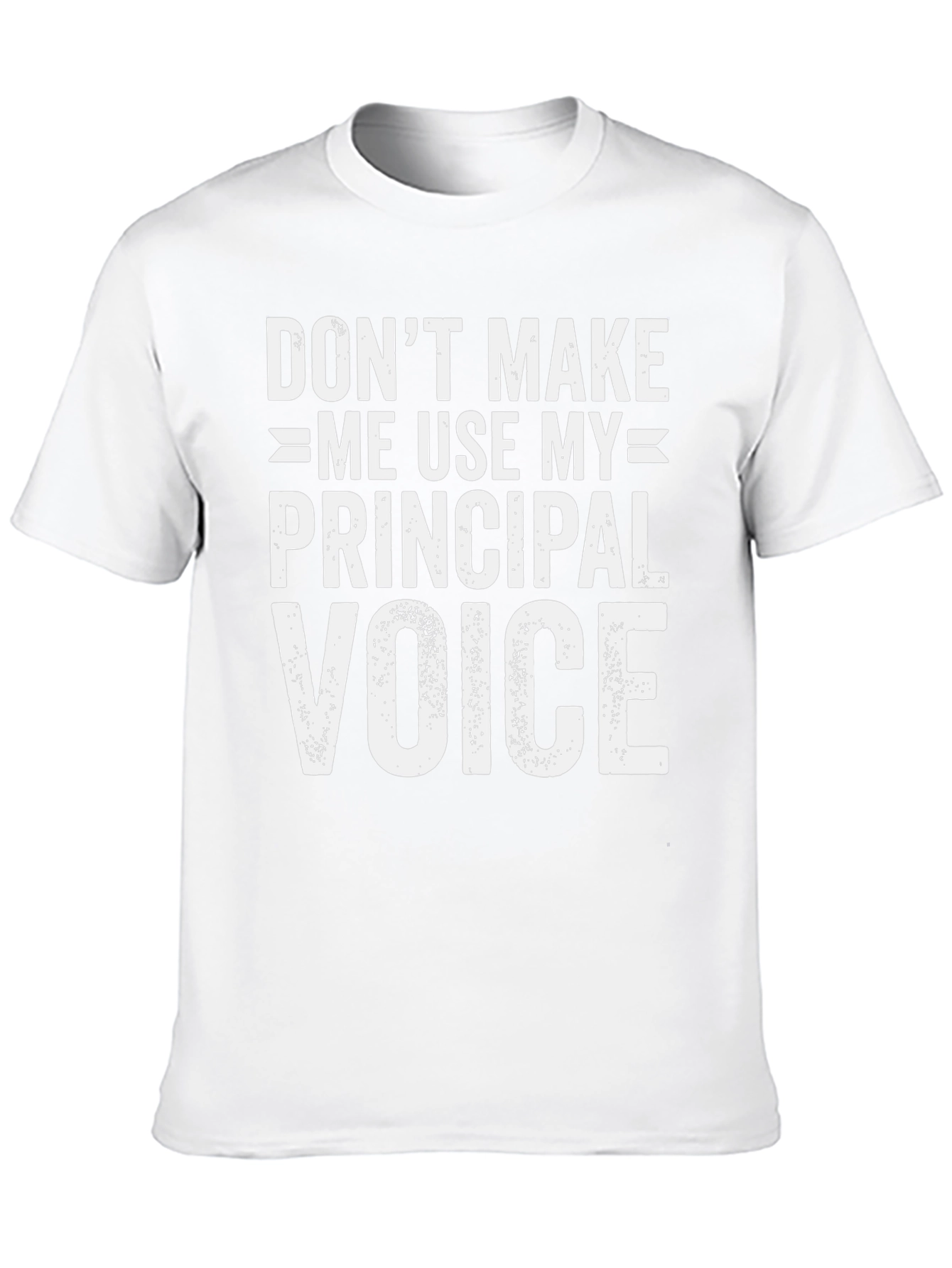 Principal Voice T-Shirt Funny School Teacher Tee