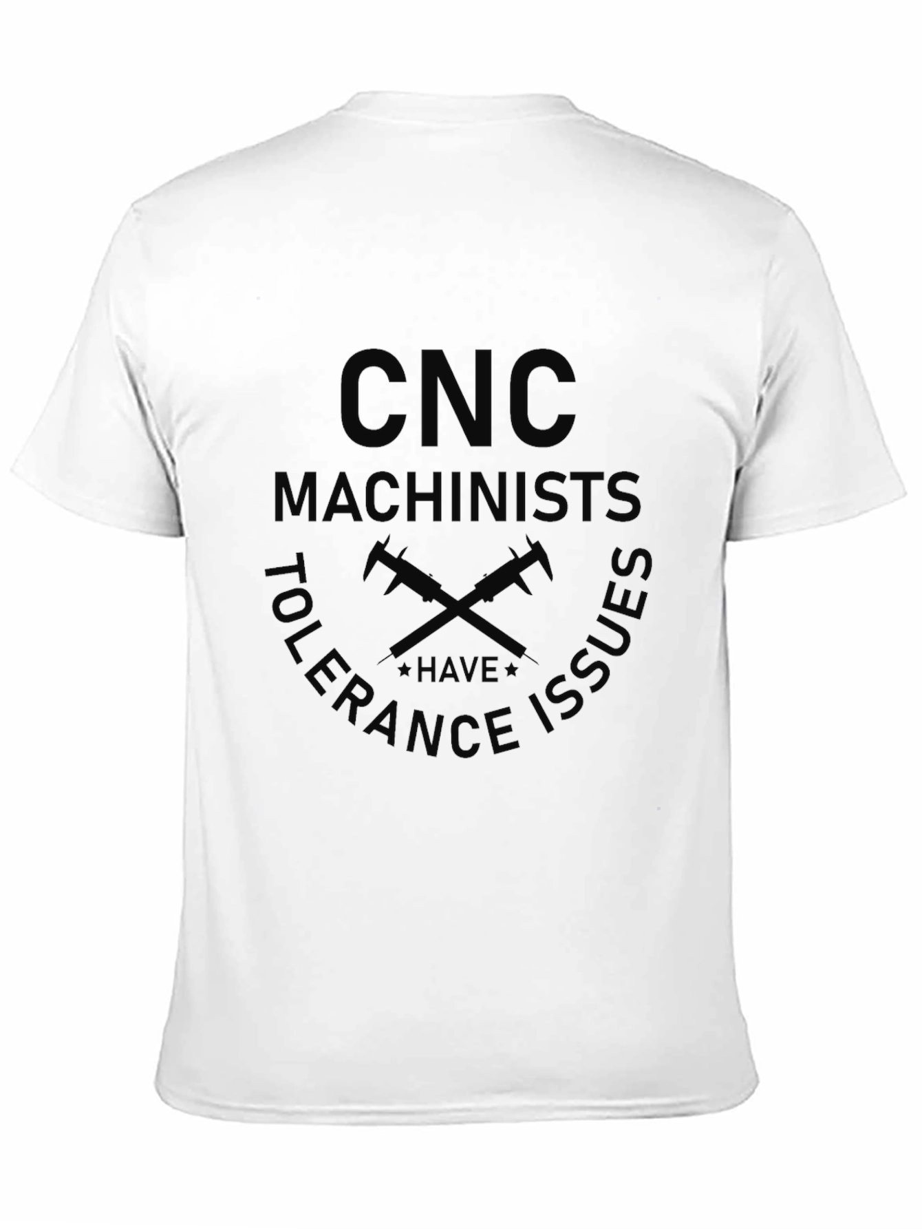CNC Machinists Tolerance Issues Black T-Shirt