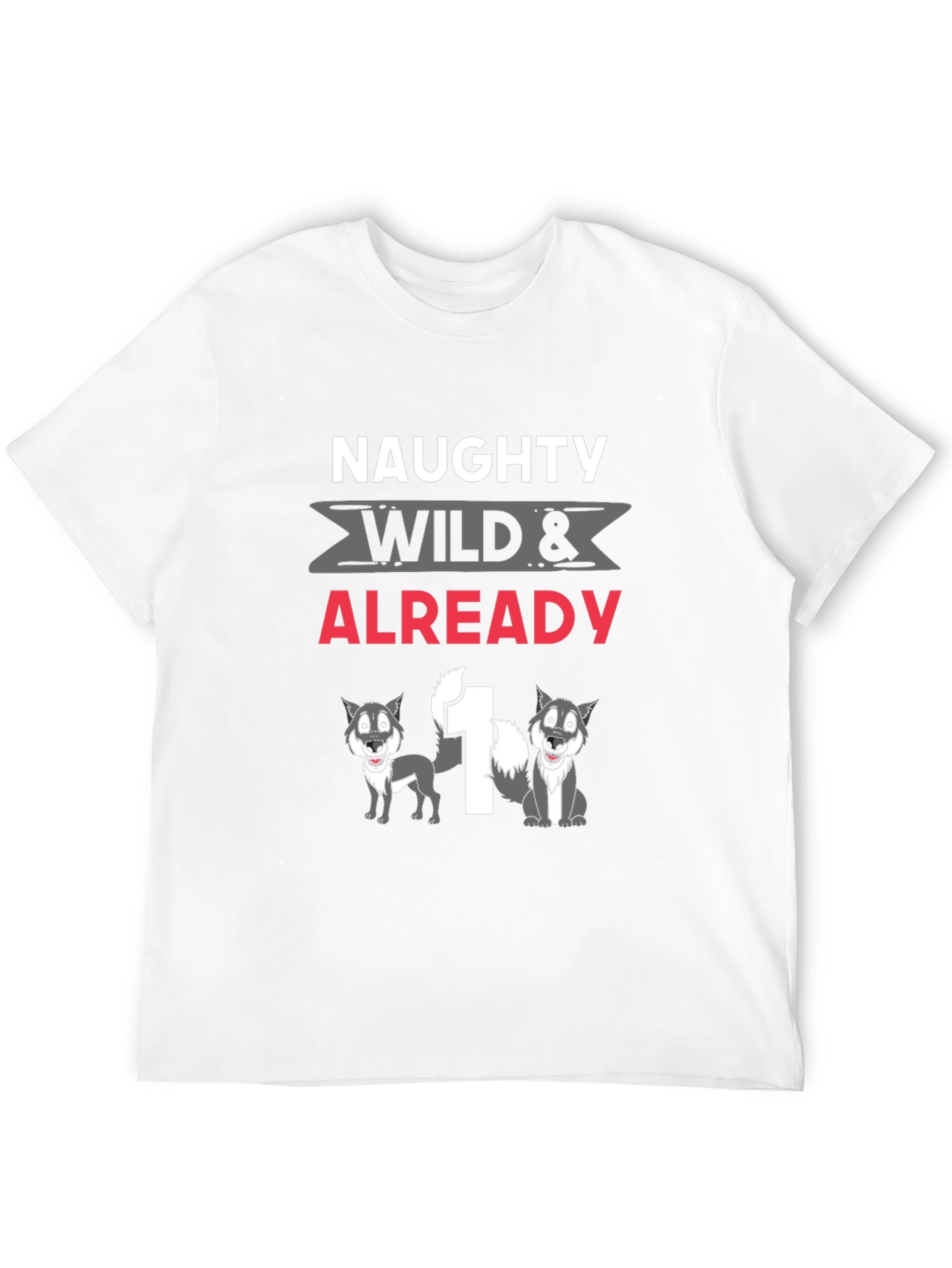 Naughty Wild & Already 1 Wolf Birthday T-Shirt