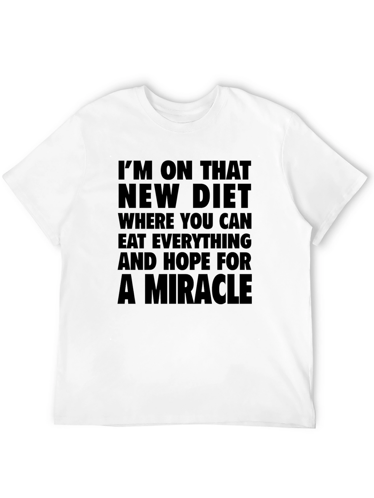 Miracle Diet T-Shirt - Eat Everything & Hope!