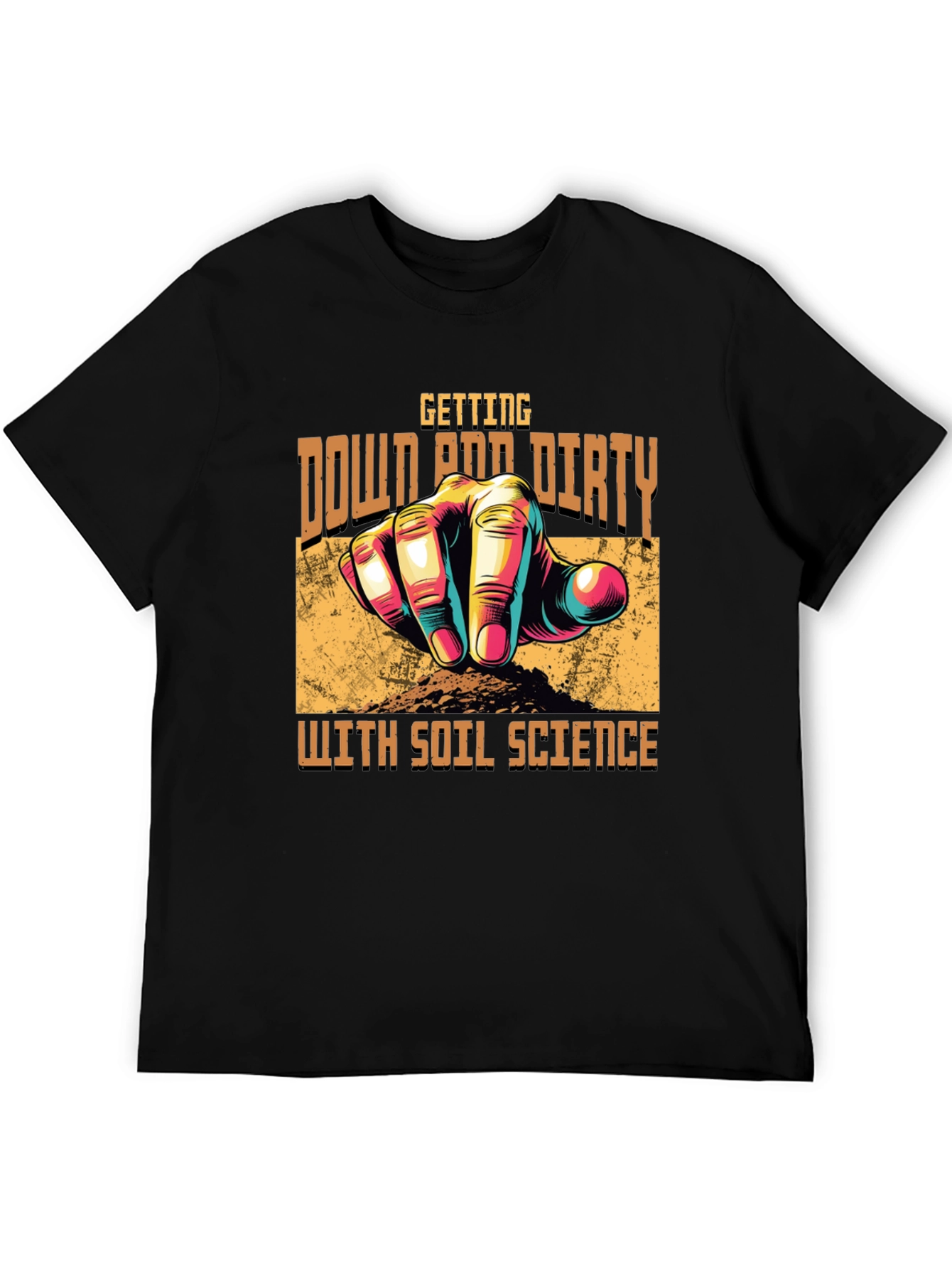Soil Science T-Shirt -  Down and Dirty Gardener Tee