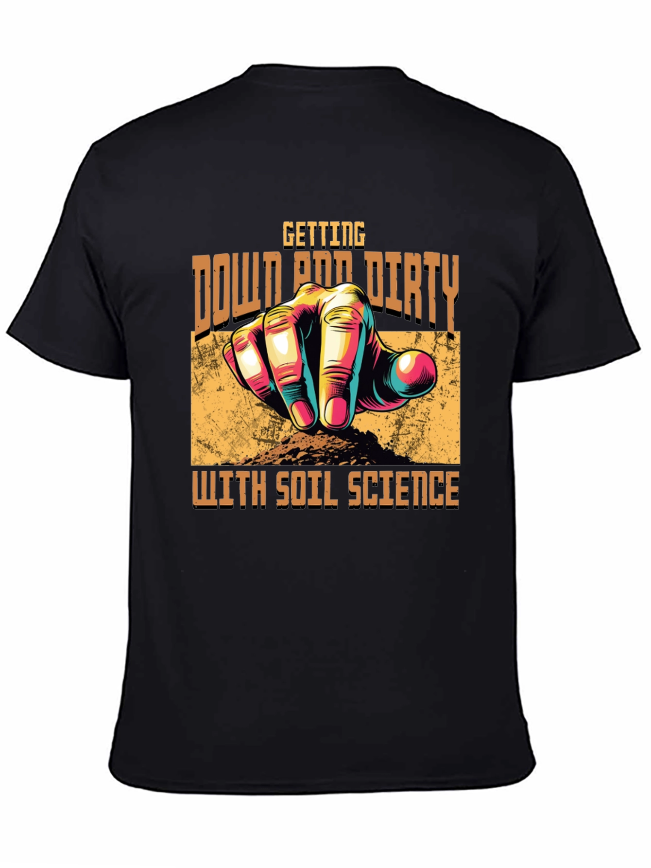 Soil Science T-Shirt -  Down and Dirty Gardener Tee
