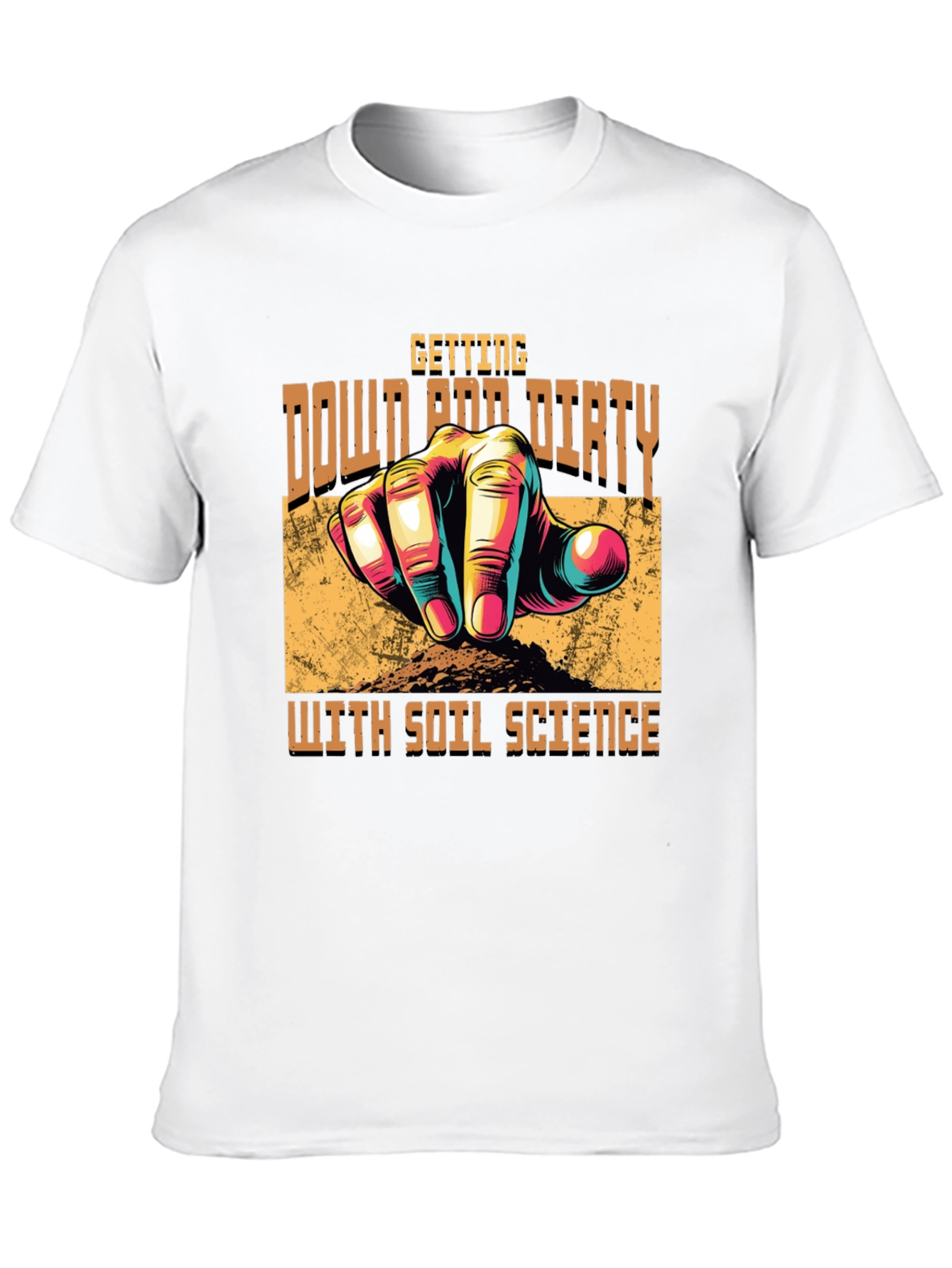 Soil Science T-Shirt -  Down and Dirty Gardener Tee