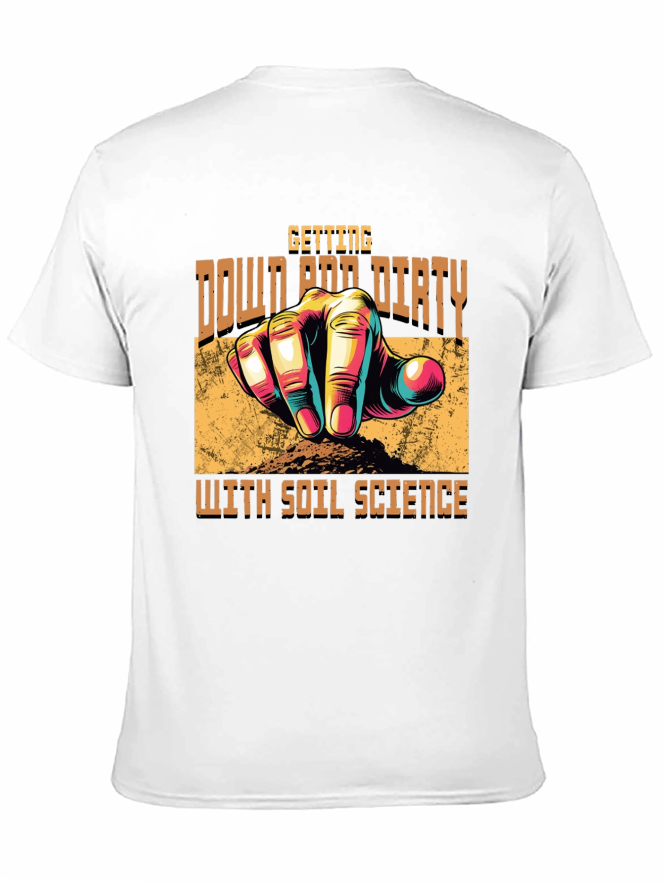 Soil Science T-Shirt -  Down and Dirty Gardener Tee