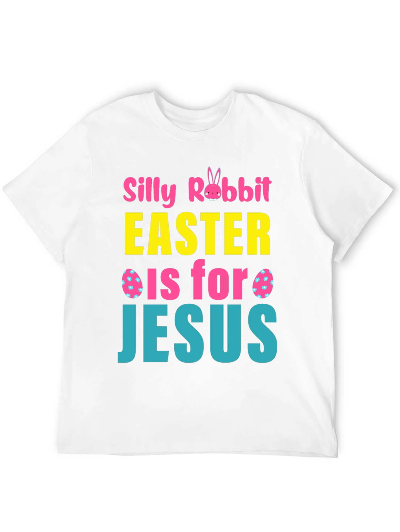 Silly Rabbit Easter Is For Jesus T-Shirt