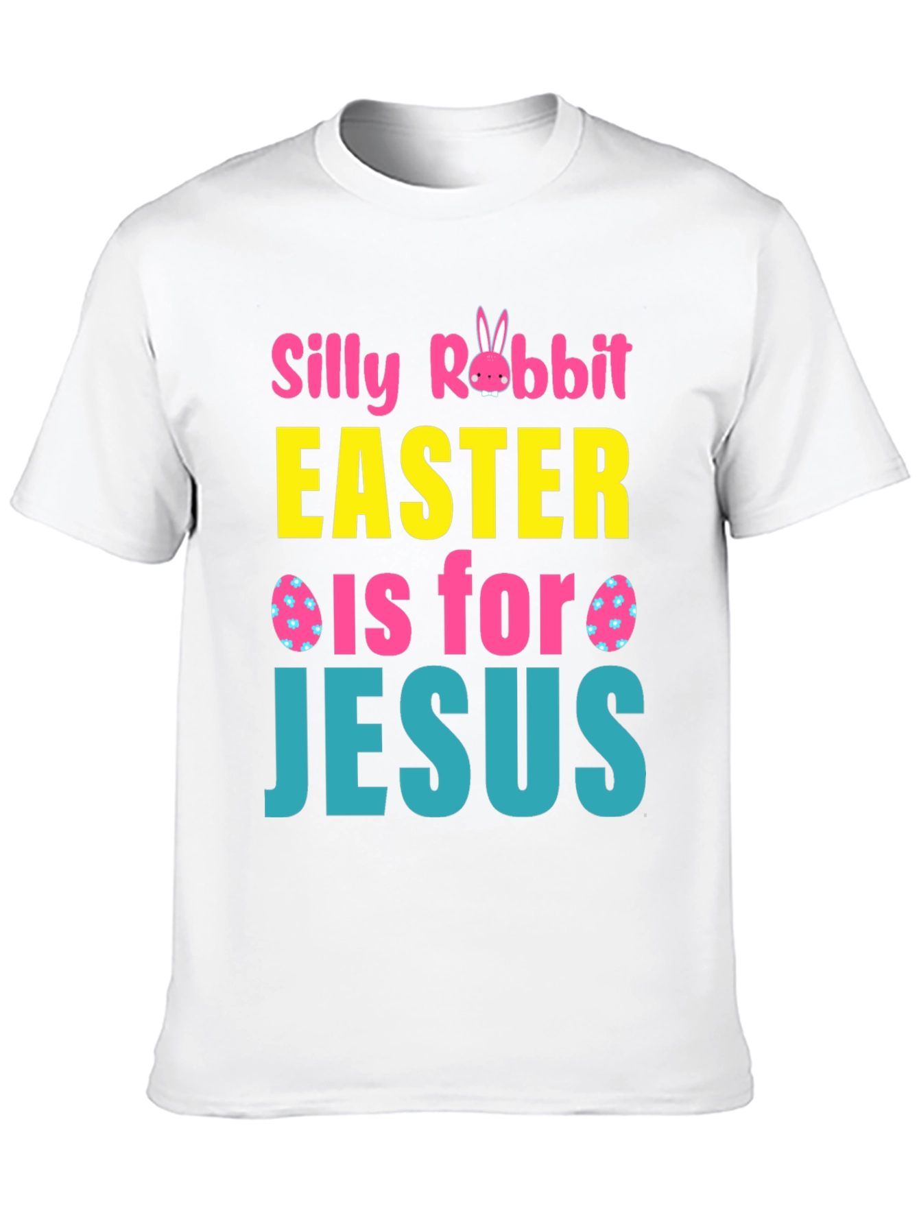 Silly Rabbit Easter Is For Jesus T-Shirt