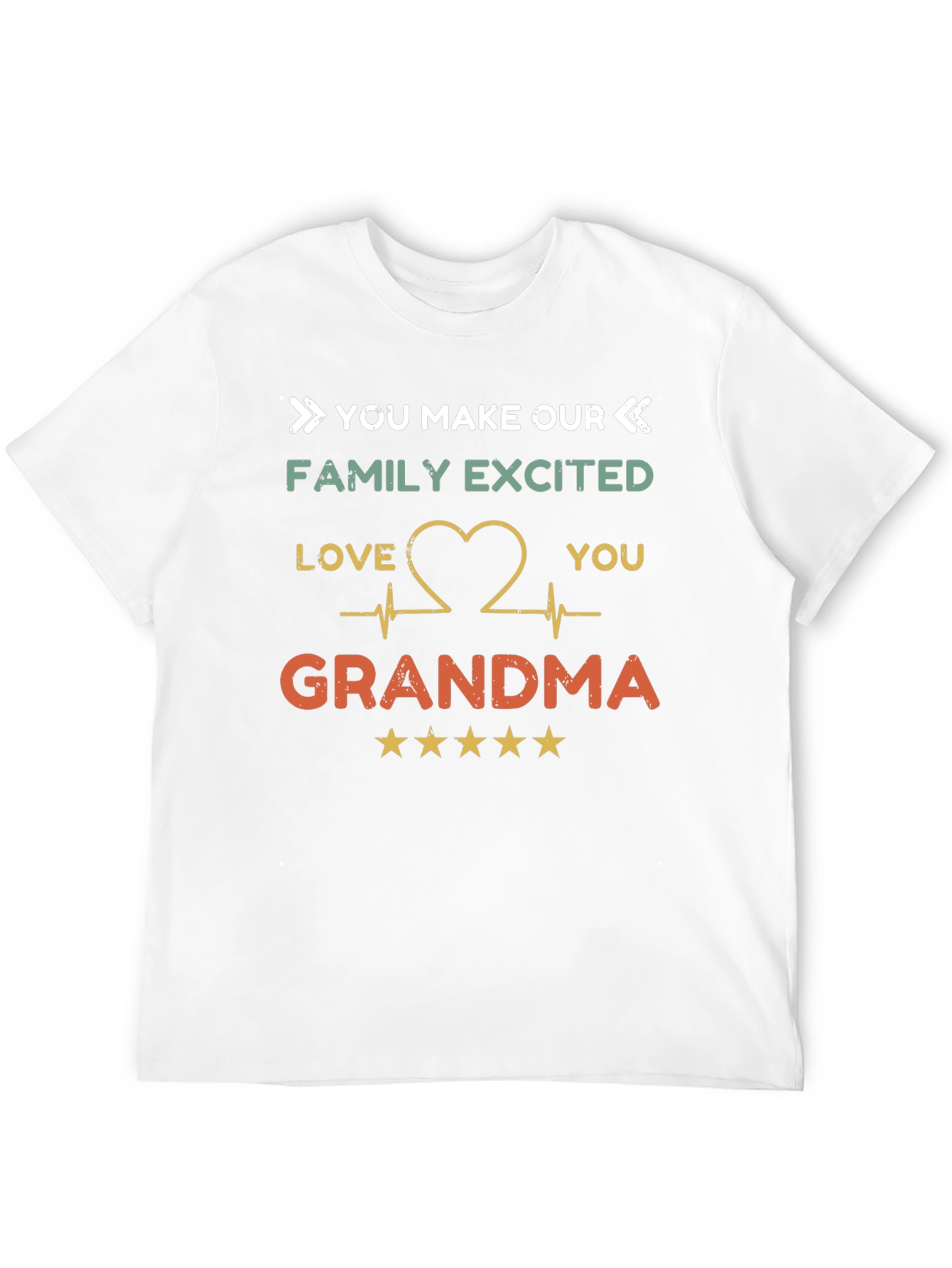 Grandma T-Shirt - You Make Our Family Excited