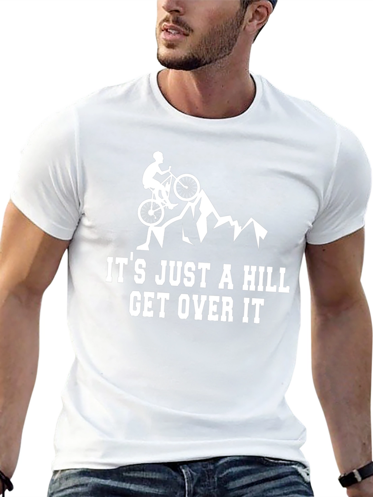 Mountain Biker Its Just A Hill Graphic Tee